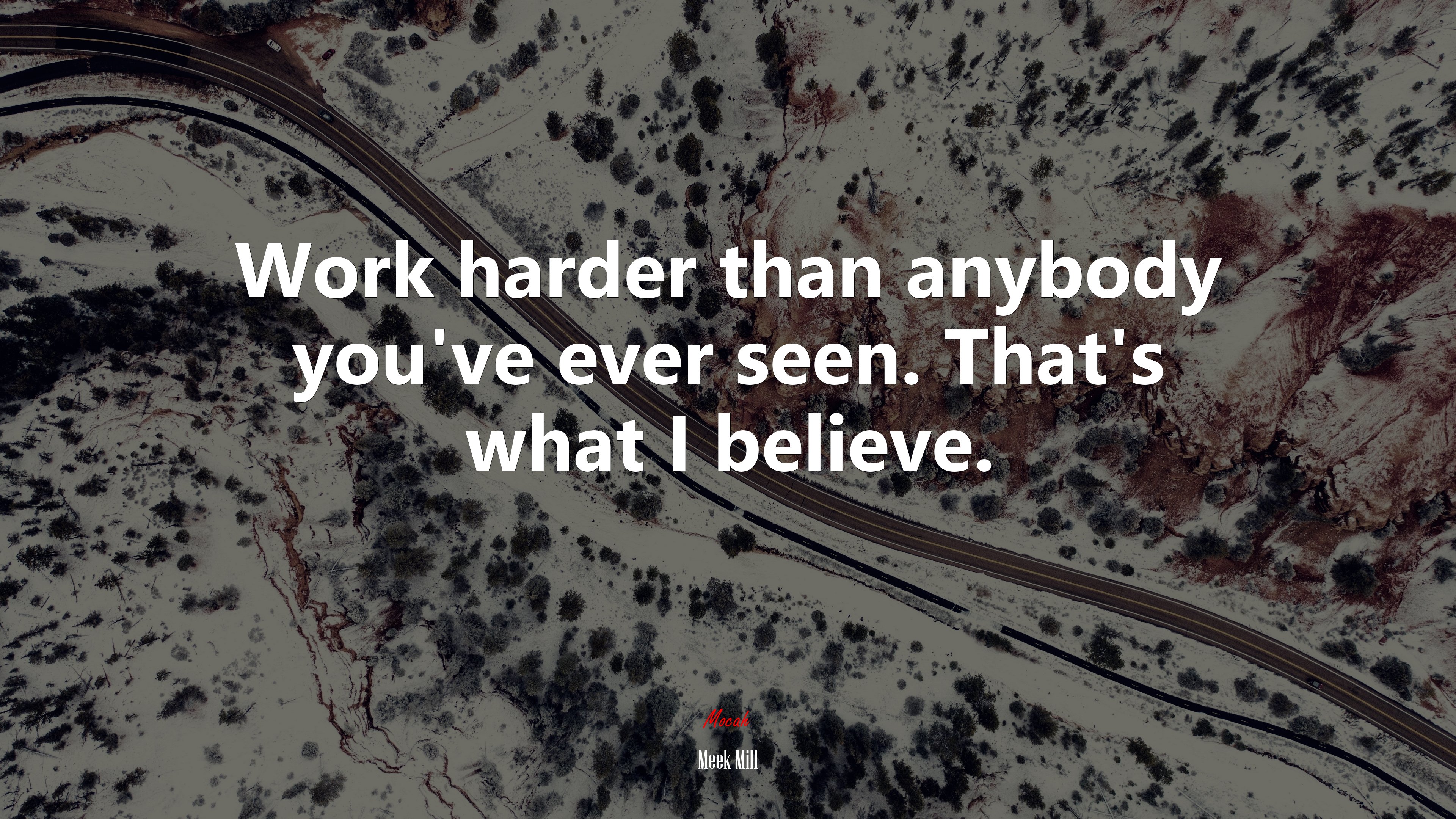 Work harder than anybody you’ve ever seen. That’s what I believe. | Meek Mill quote HD Wallpaper