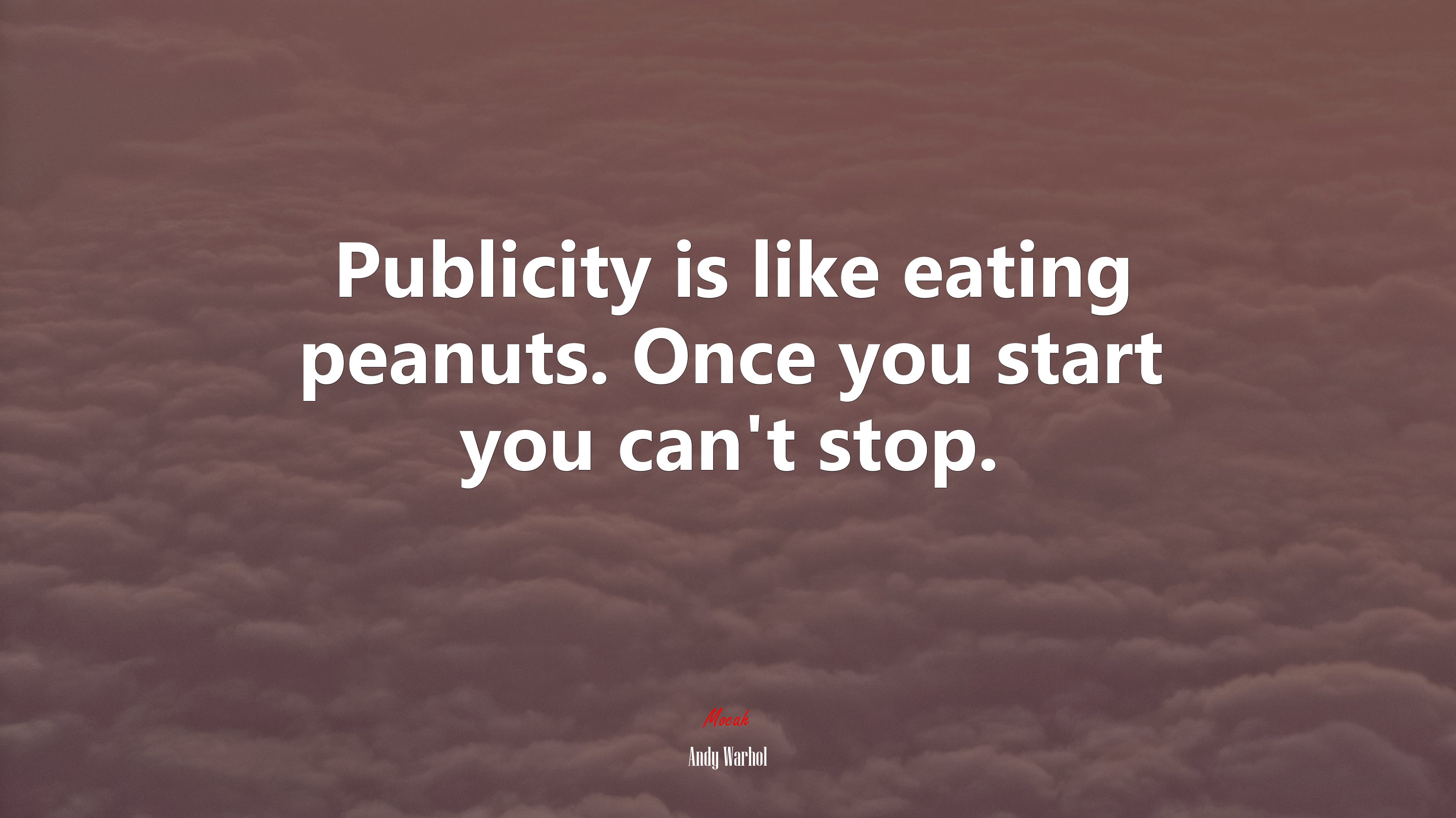 Publicity is like eating peanuts. Once you start you can’t stop. | Andy Warhol quote HD Wallpaper