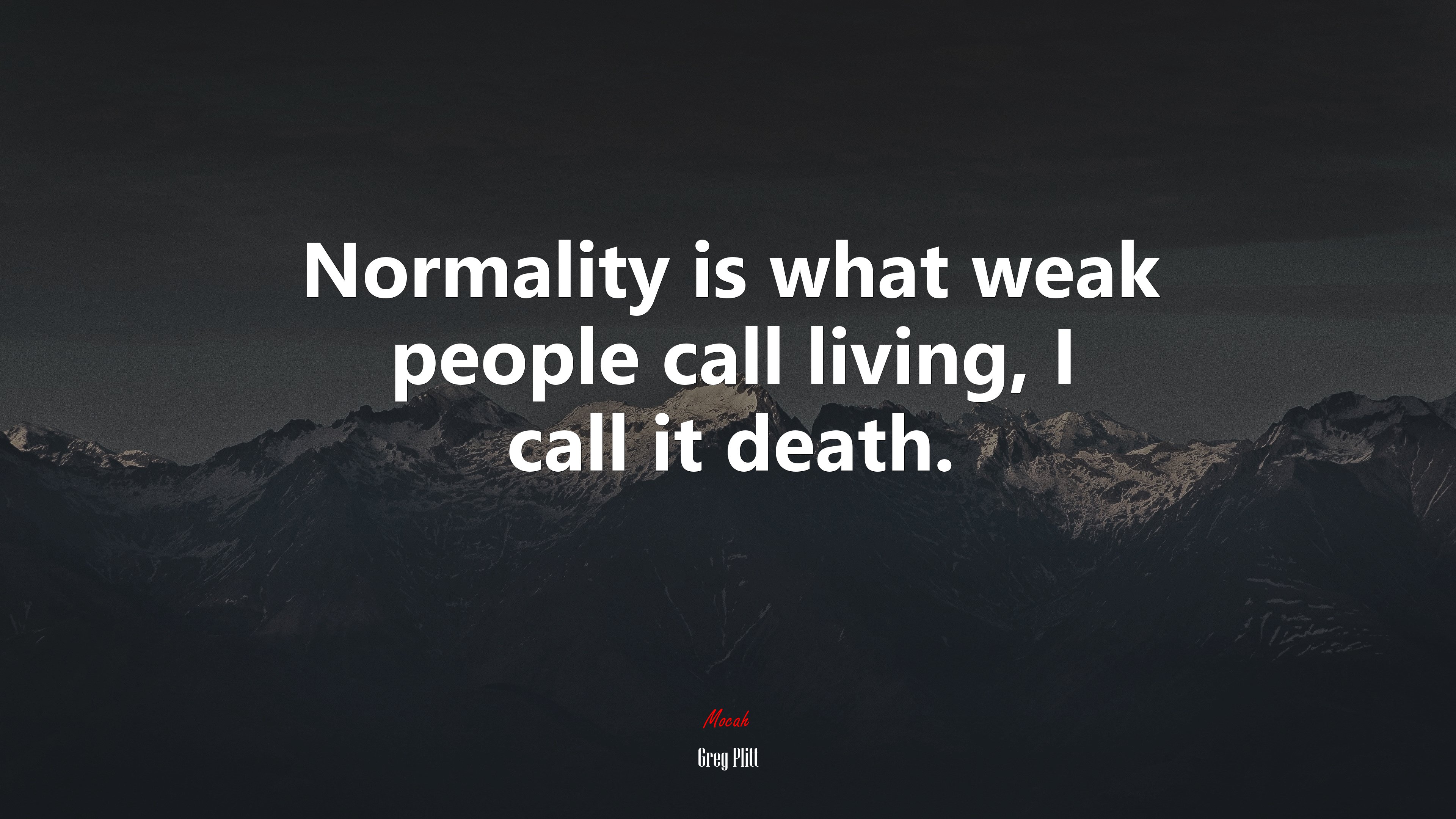 Normality is what weak people call living, I call it death. | Greg Plitt quote HD Wallpaper