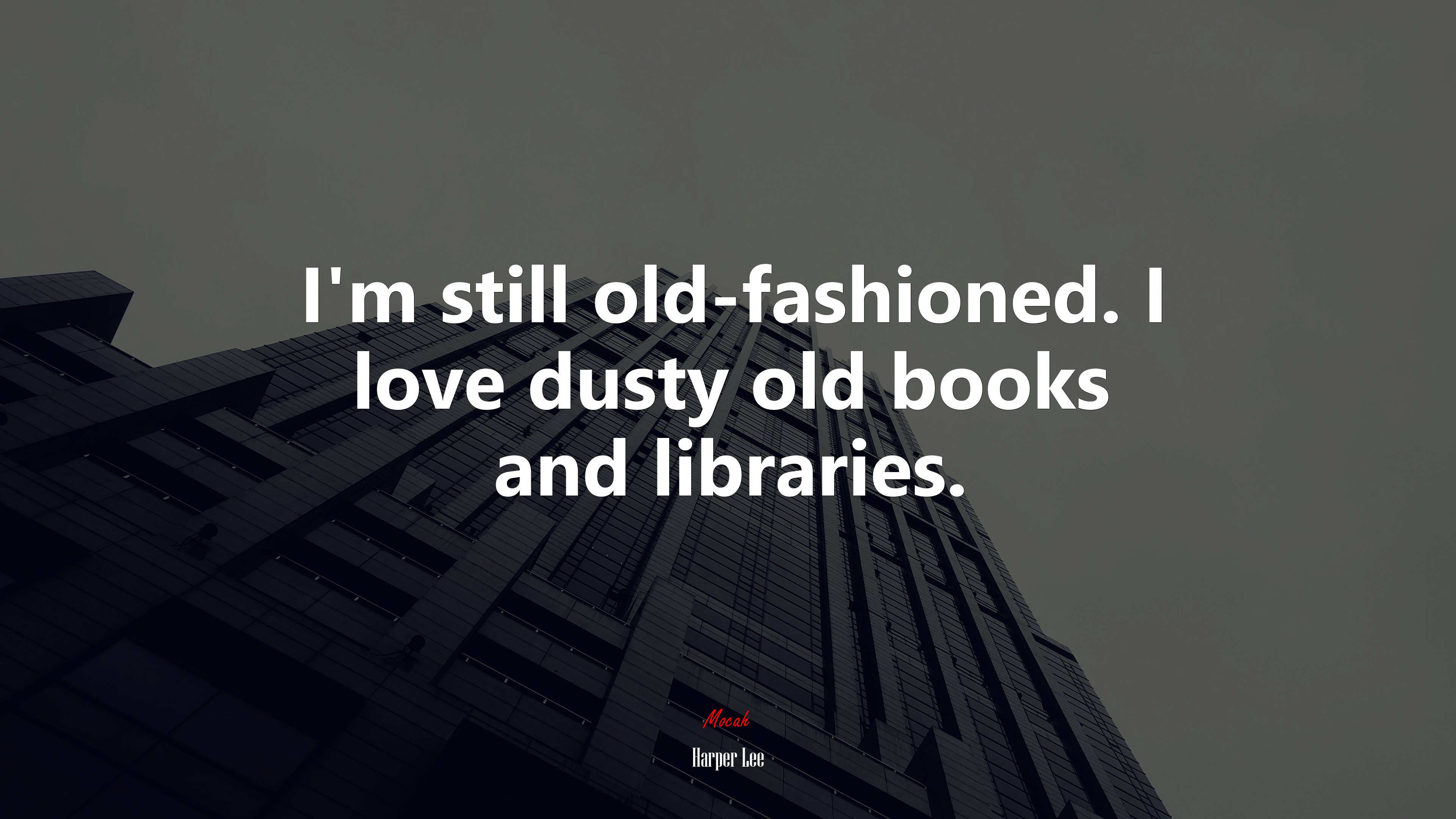 I’m still old-fashioned. I love dusty old books and libraries. | Harper Lee quote HD Wallpaper