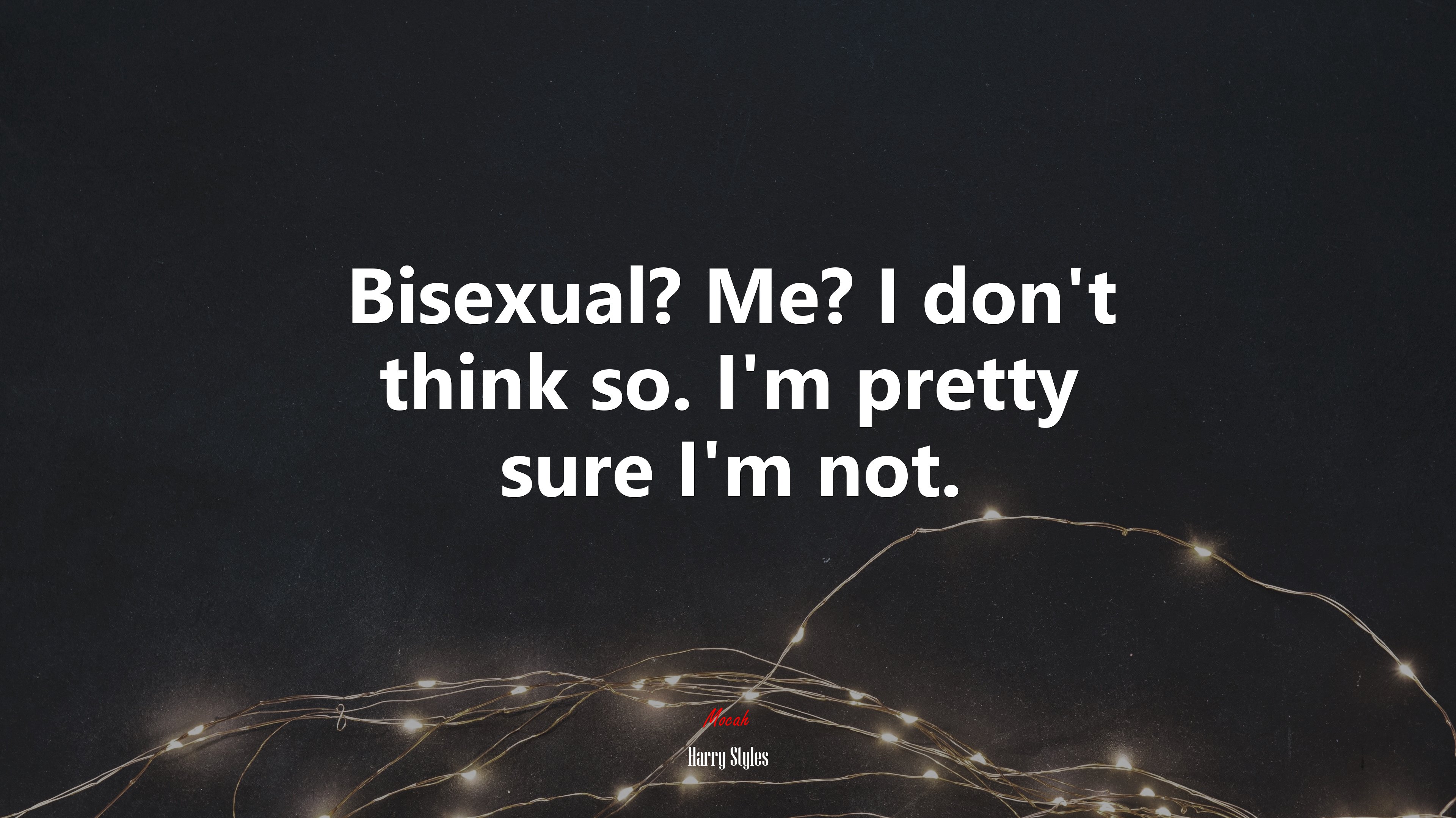 Bisexual? Me? I don’t think so. I’m pretty sure I’m not. | Harry Styles quote HD Wallpaper