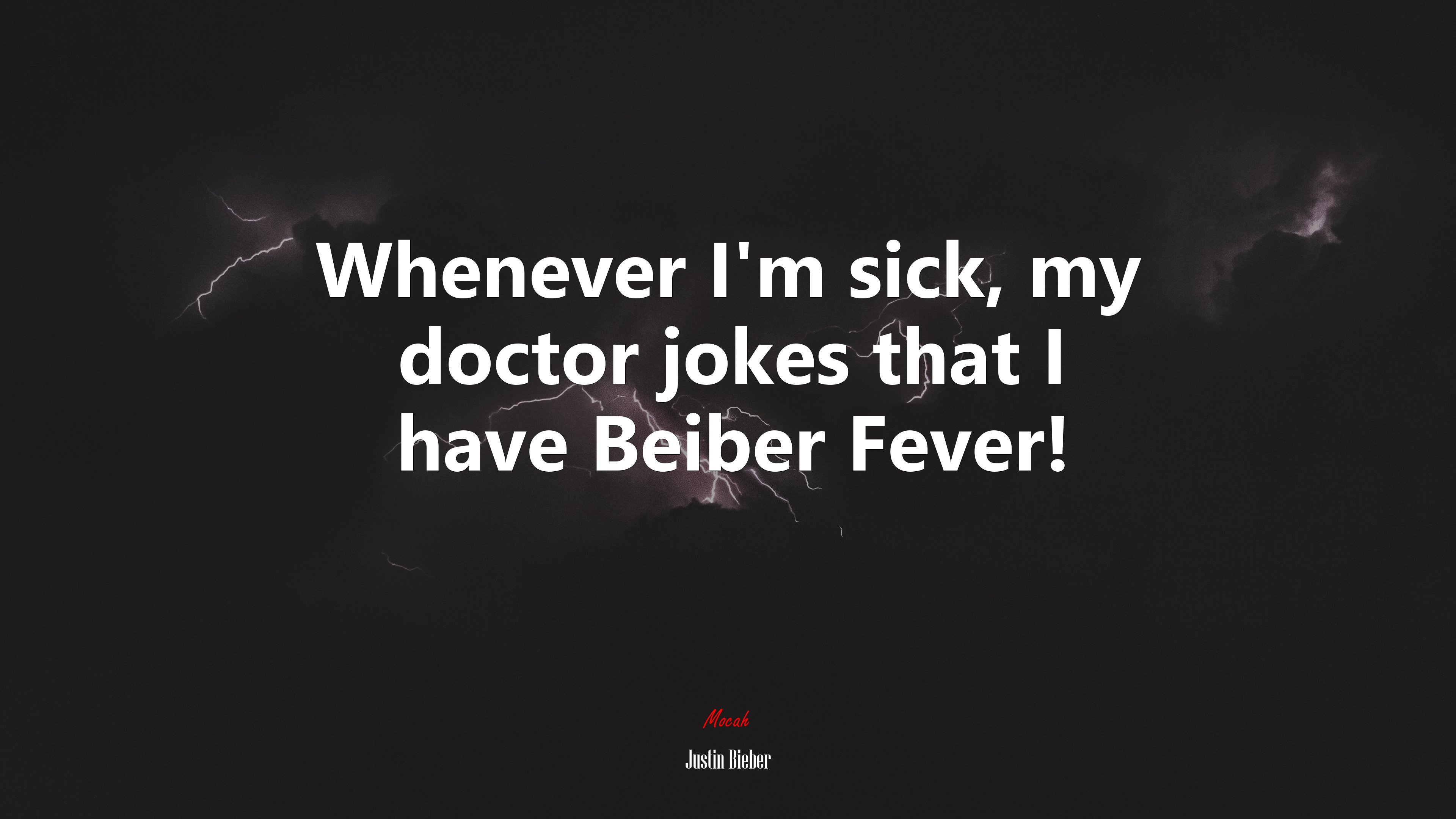 Whenever I’m sick, my doctor jokes that I have Beiber Fever! | Justin Bieber quote HD Wallpaper