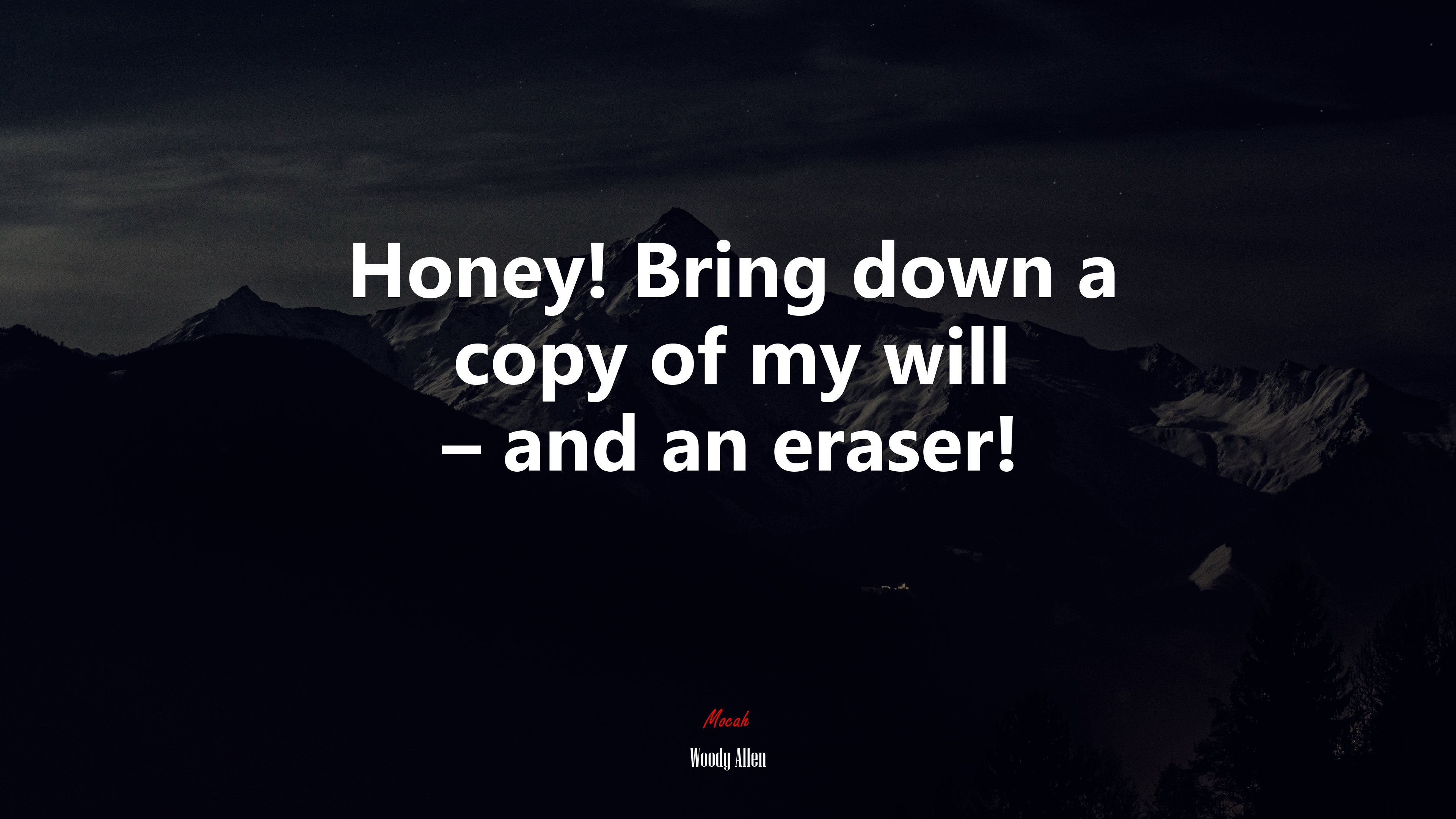 Honey! Bring down a copy of my will – and an eraser! | Woody Allen quote HD Wallpaper