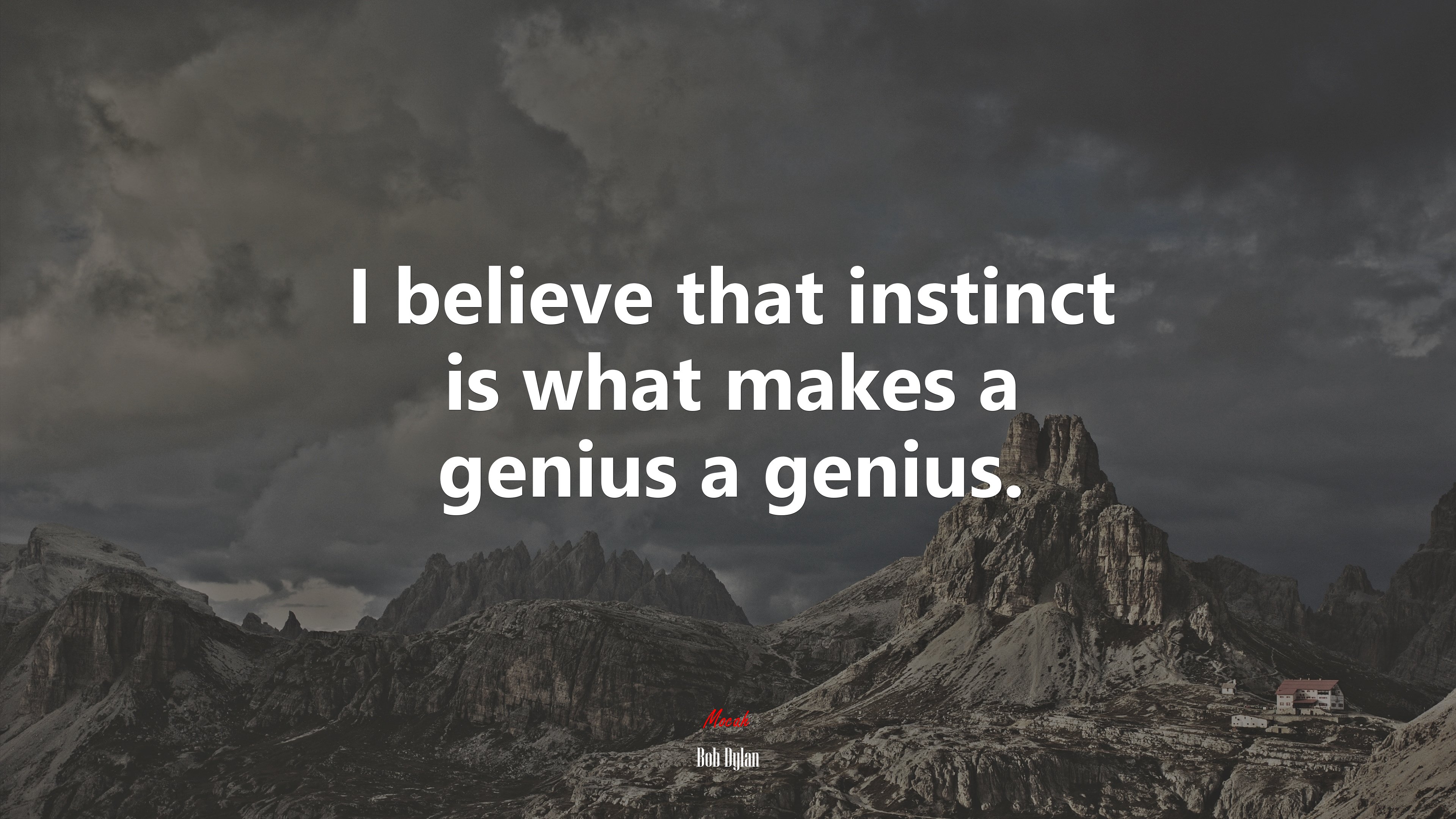 I believe that instinct is what makes a genius a genius. | Bob Dylan quote HD Wallpaper