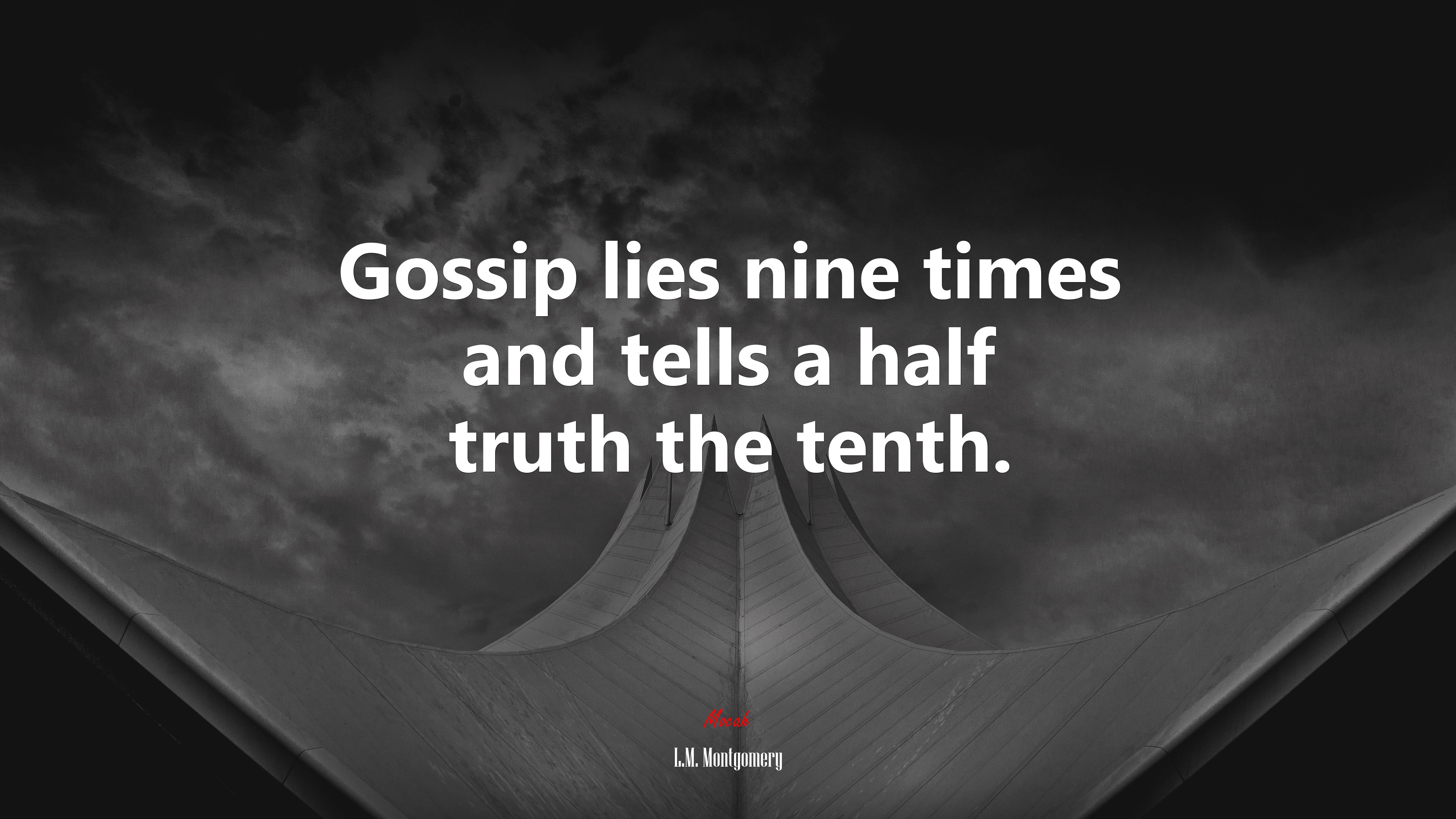Gossip lies nine times and tells a half truth the tenth. | L.M. Montgomery quote HD Wallpaper