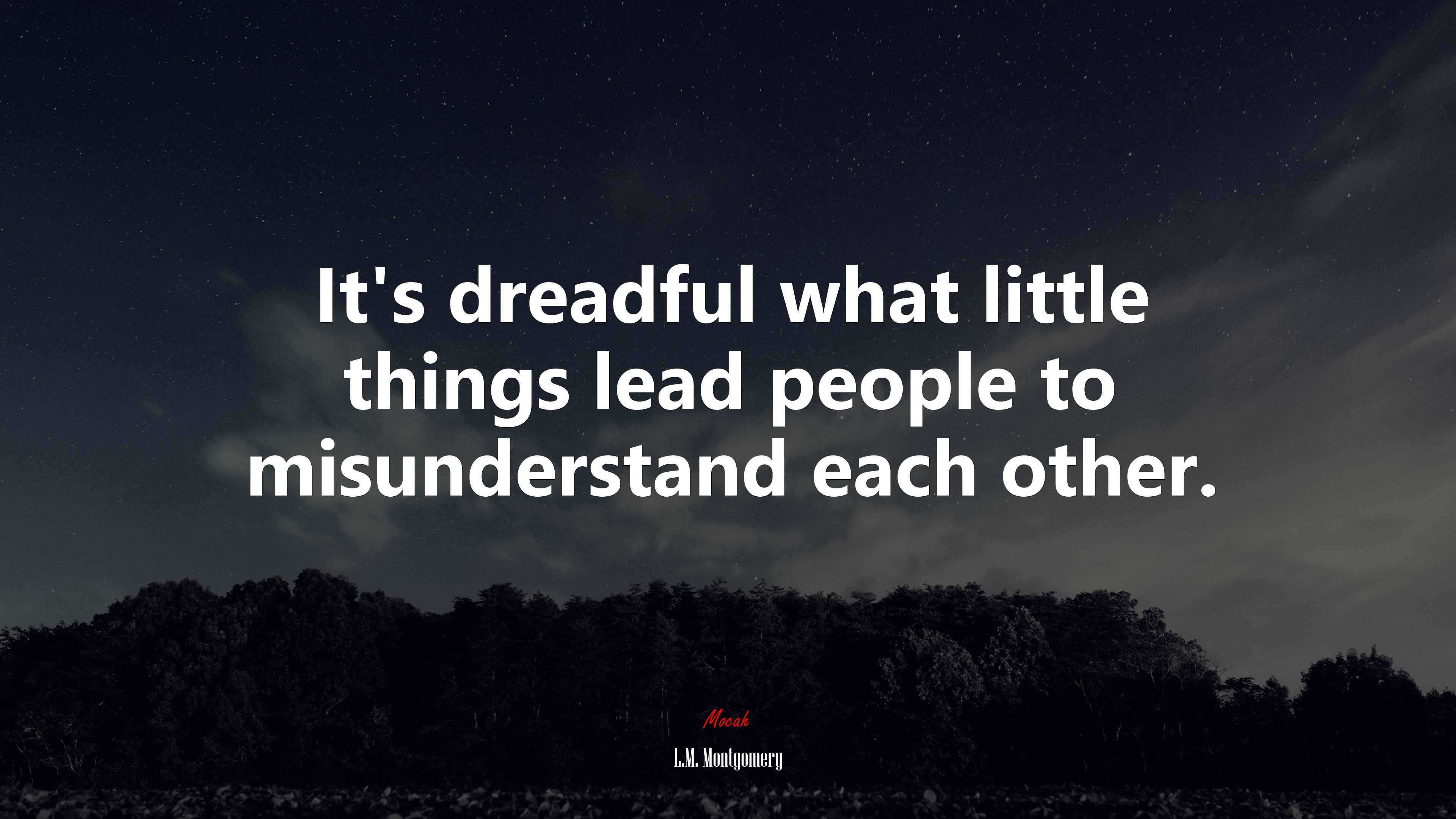 It’s dreadful what little things lead people to misunderstand each other. | L.M. Montgomery quote HD Wallpaper