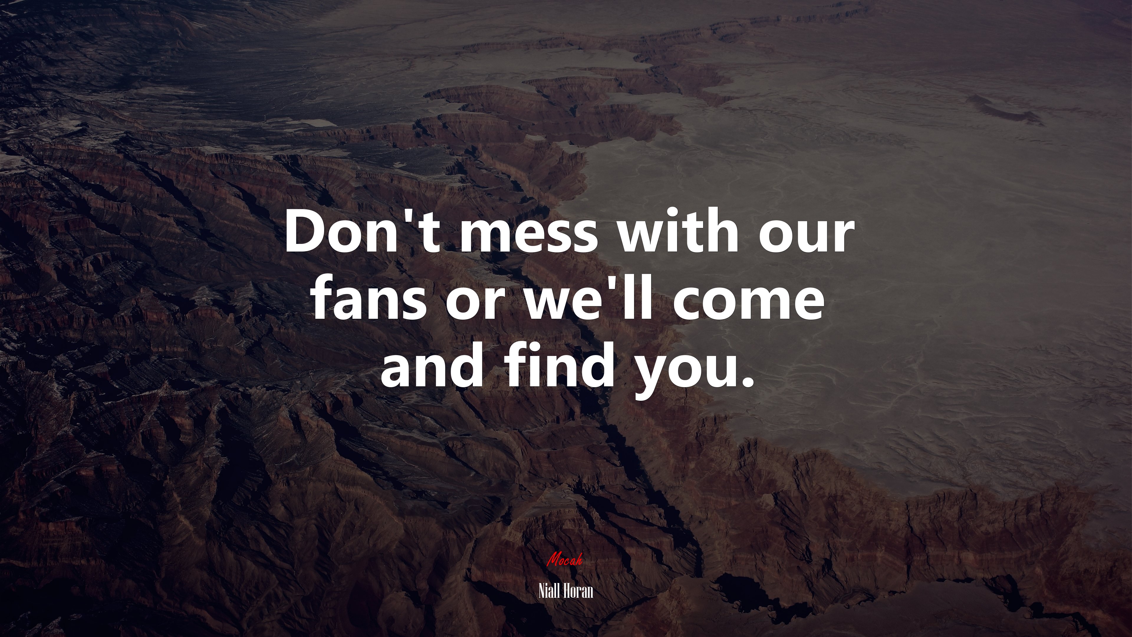 Don’t mess with our fans or we’ll come and find you. | Niall Horan quote HD Wallpaper