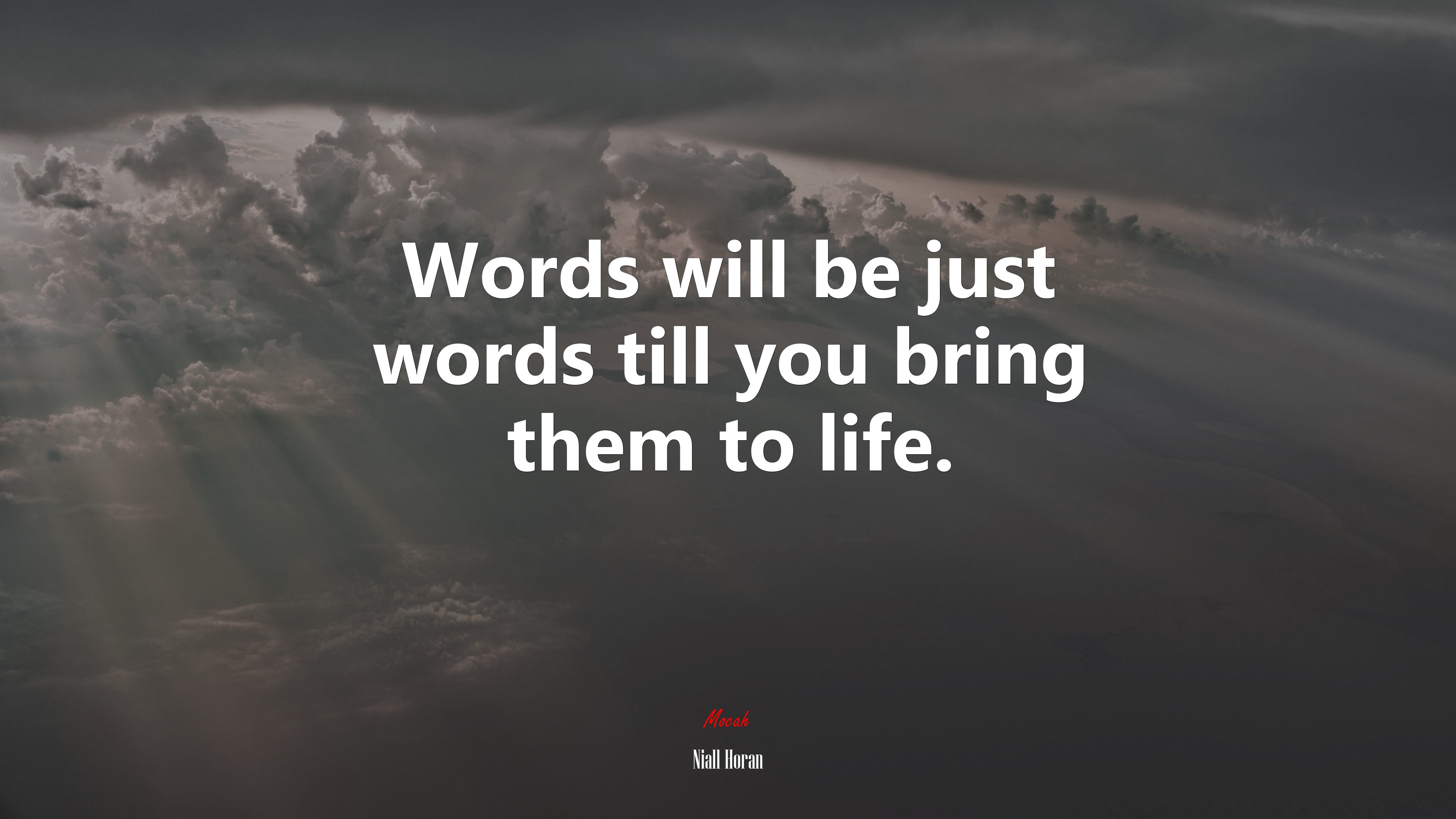 Words will be just words till you bring them to life. | Niall Horan quote HD Wallpaper
