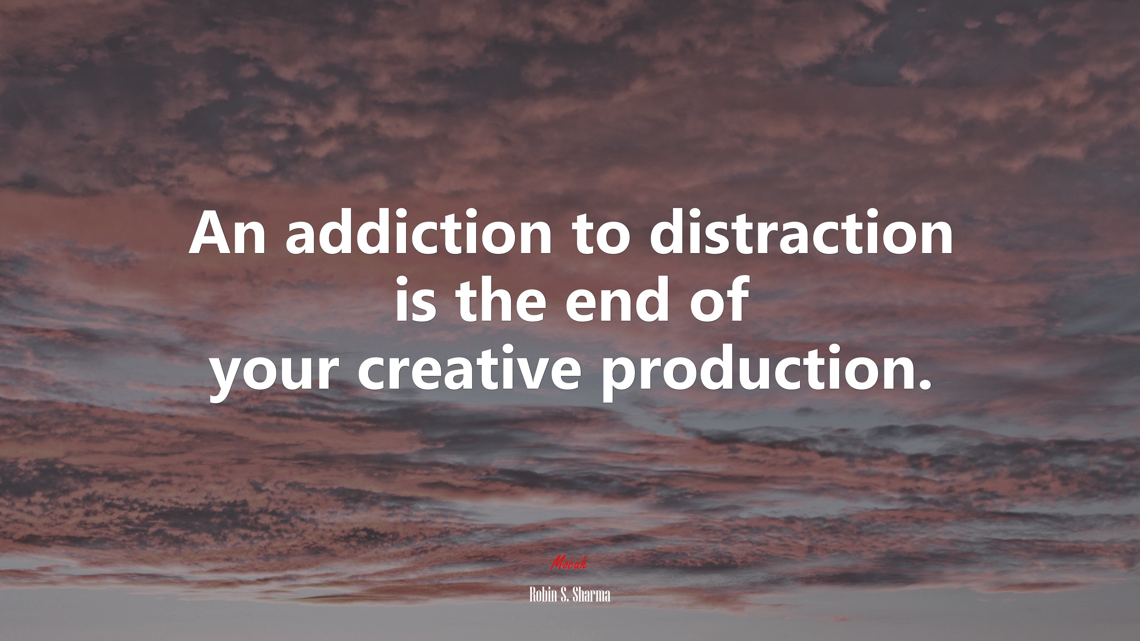 An addiction to distraction is the end of your creative production. | Robin S. Sharma quote HD Wallpaper