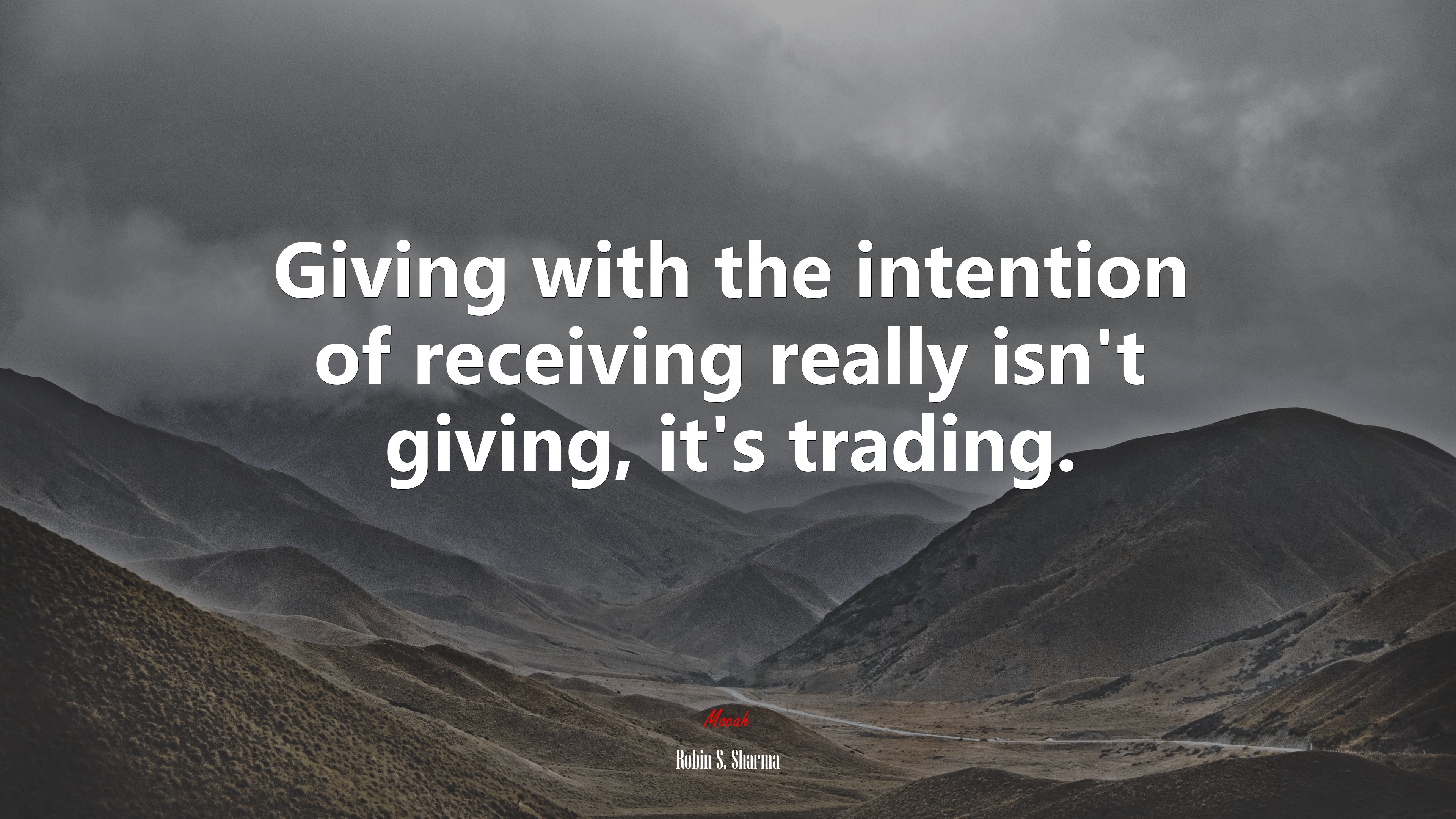 Giving with the intention of receiving really isn’t giving, it’s trading. | Robin S. Sharma quote HD Wallpaper