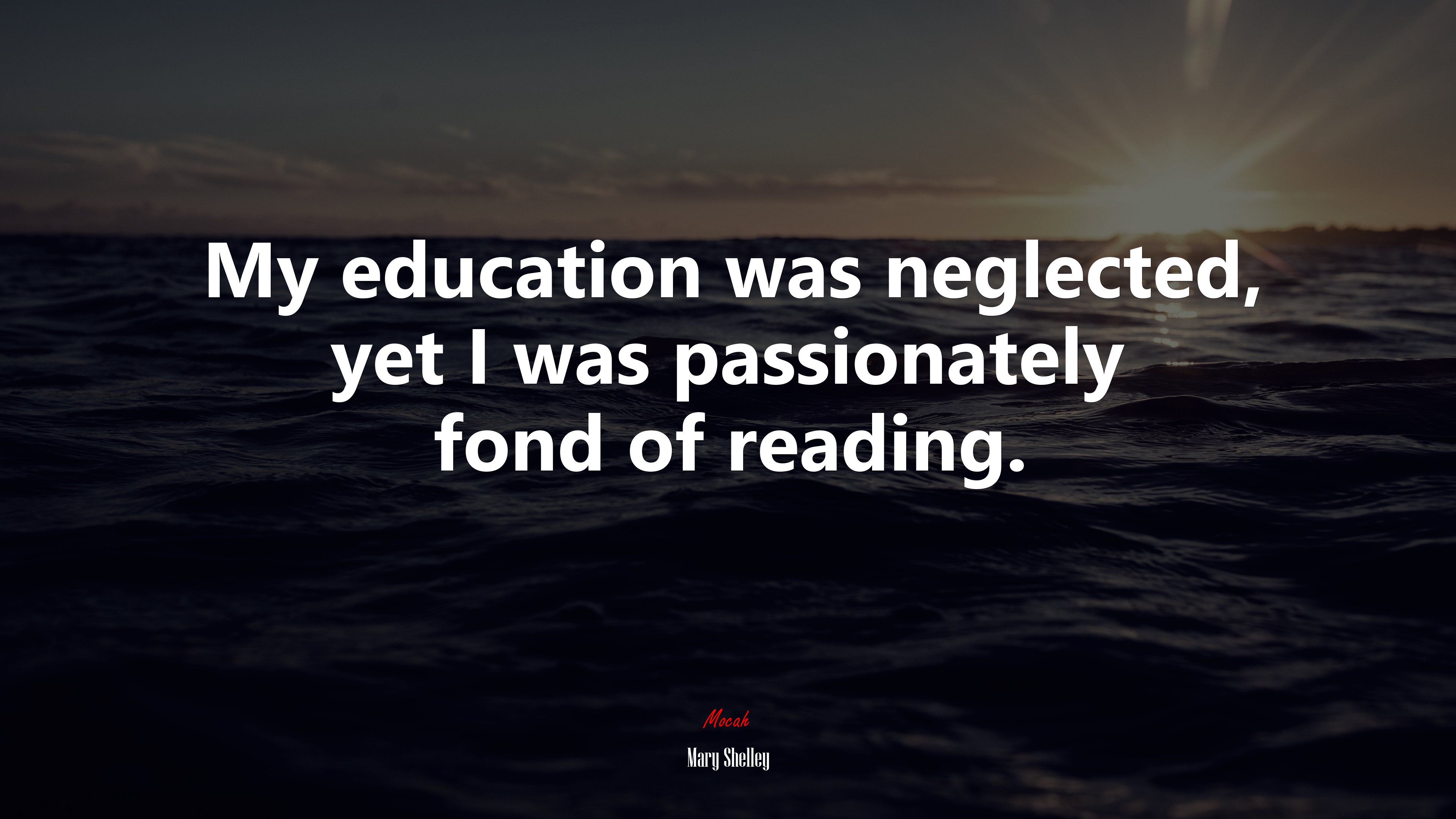 My education was neglected, yet I was passionately fond of reading. | Mary Shelley quote HD Wallpaper