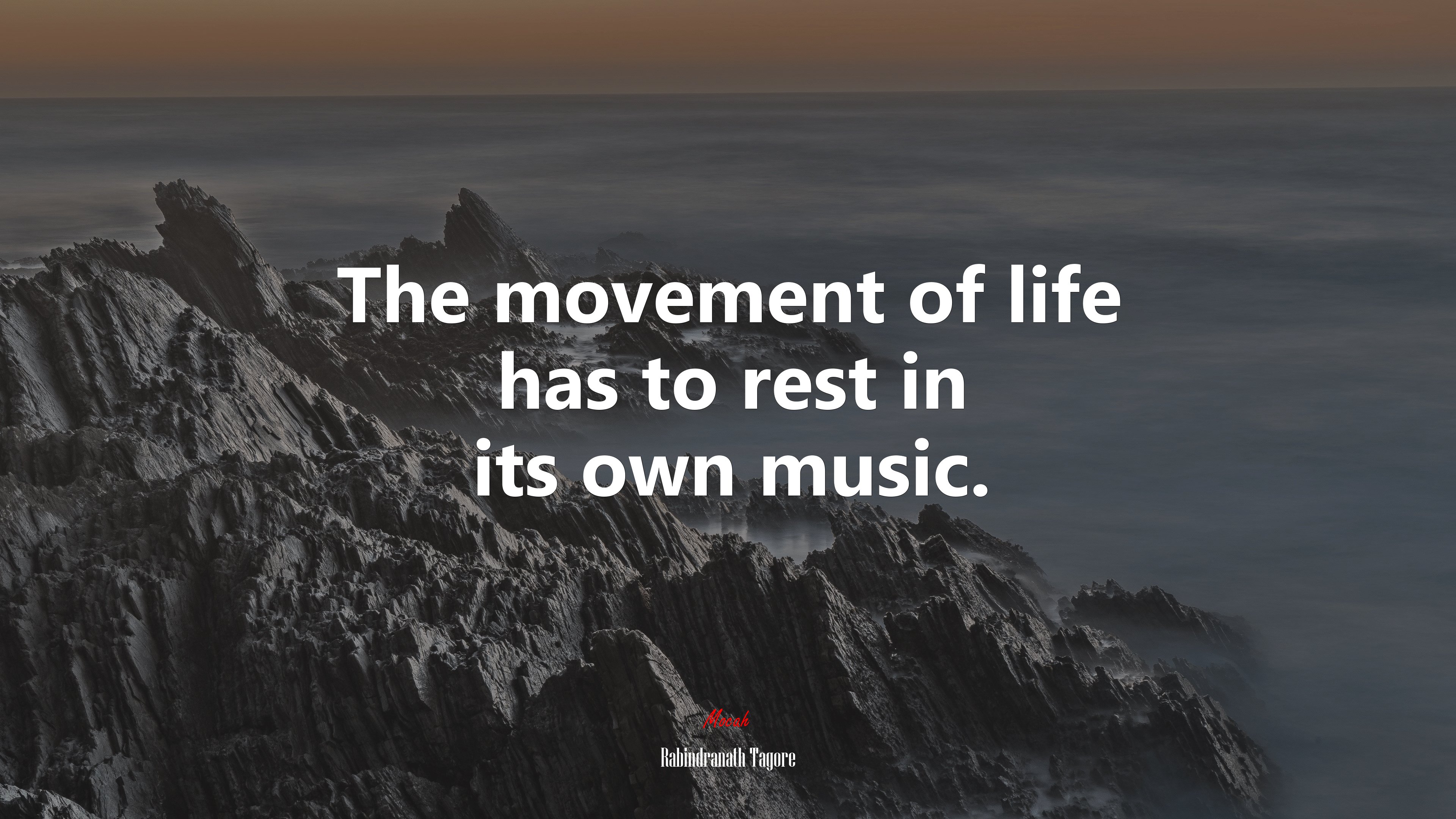 The movement of life has to rest in its own music. | Rabindranath Tagore quote HD Wallpaper