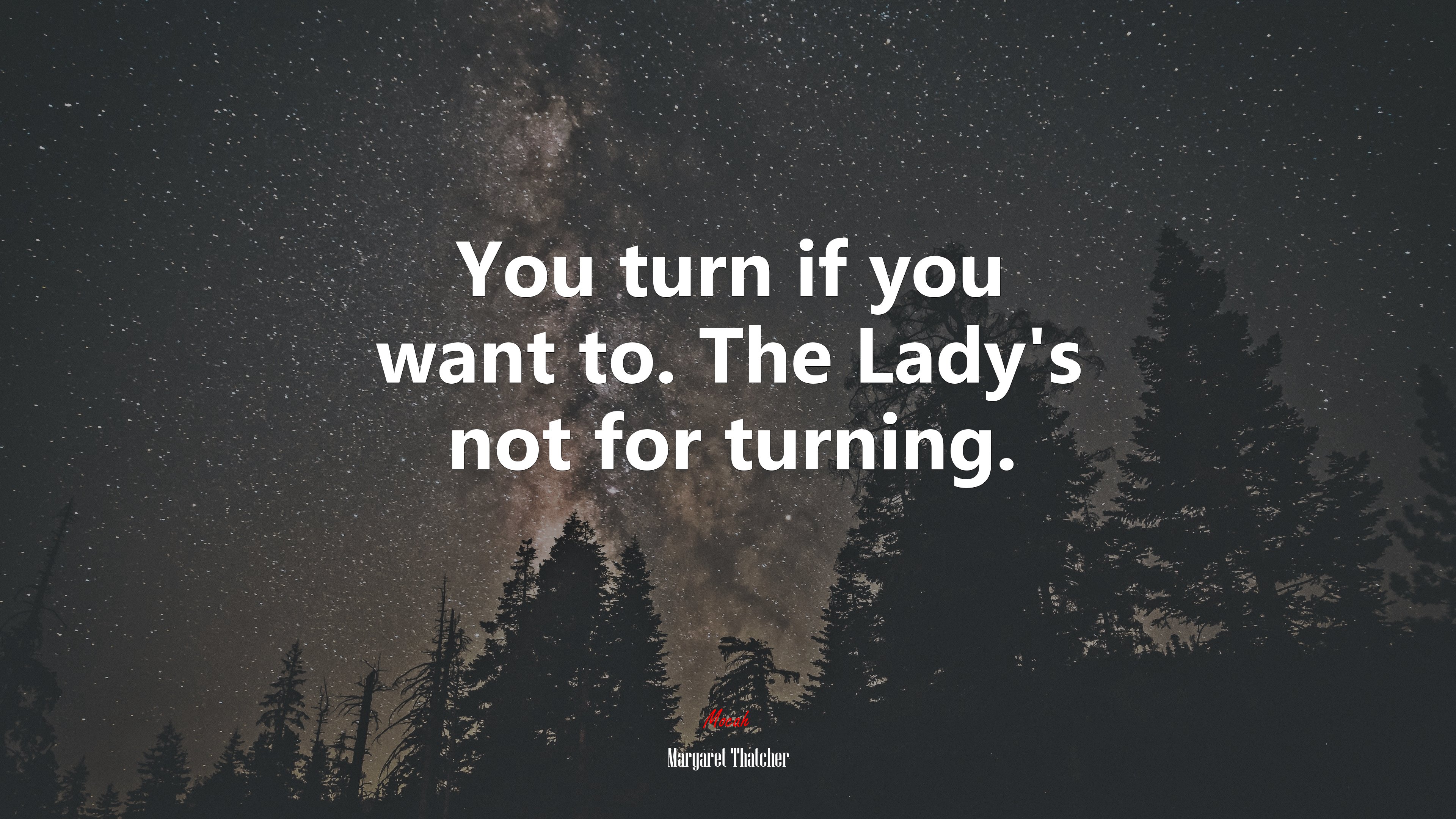 You turn if you want to. The Lady’s not for turning. | Margaret Thatcher quote HD Wallpaper
