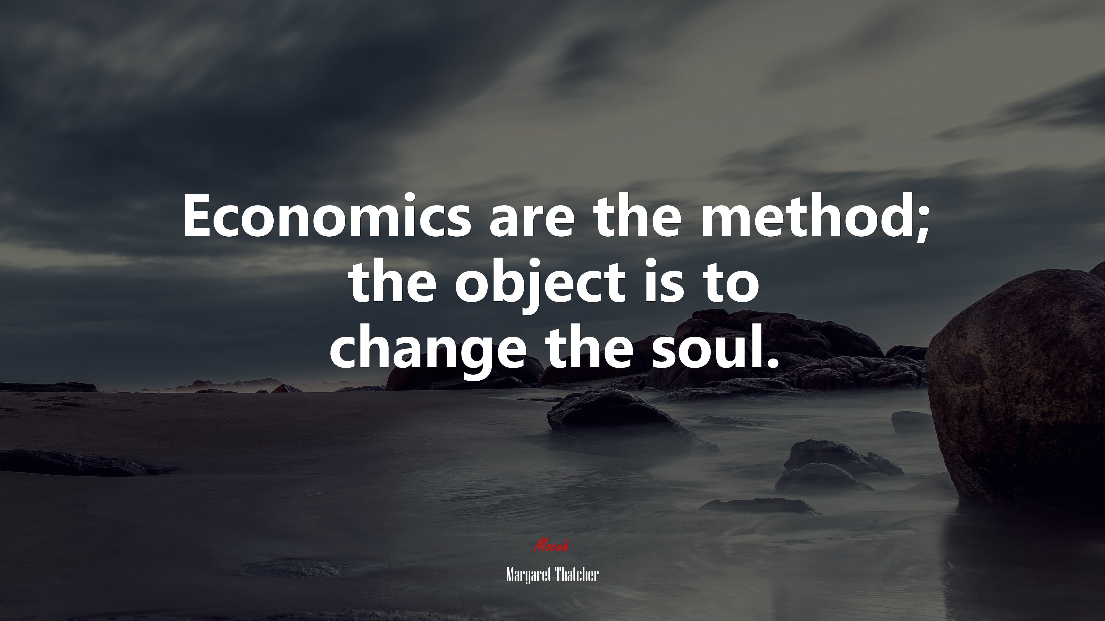 Economics are the method; the object is to change the soul. | Margaret Thatcher quote HD Wallpaper