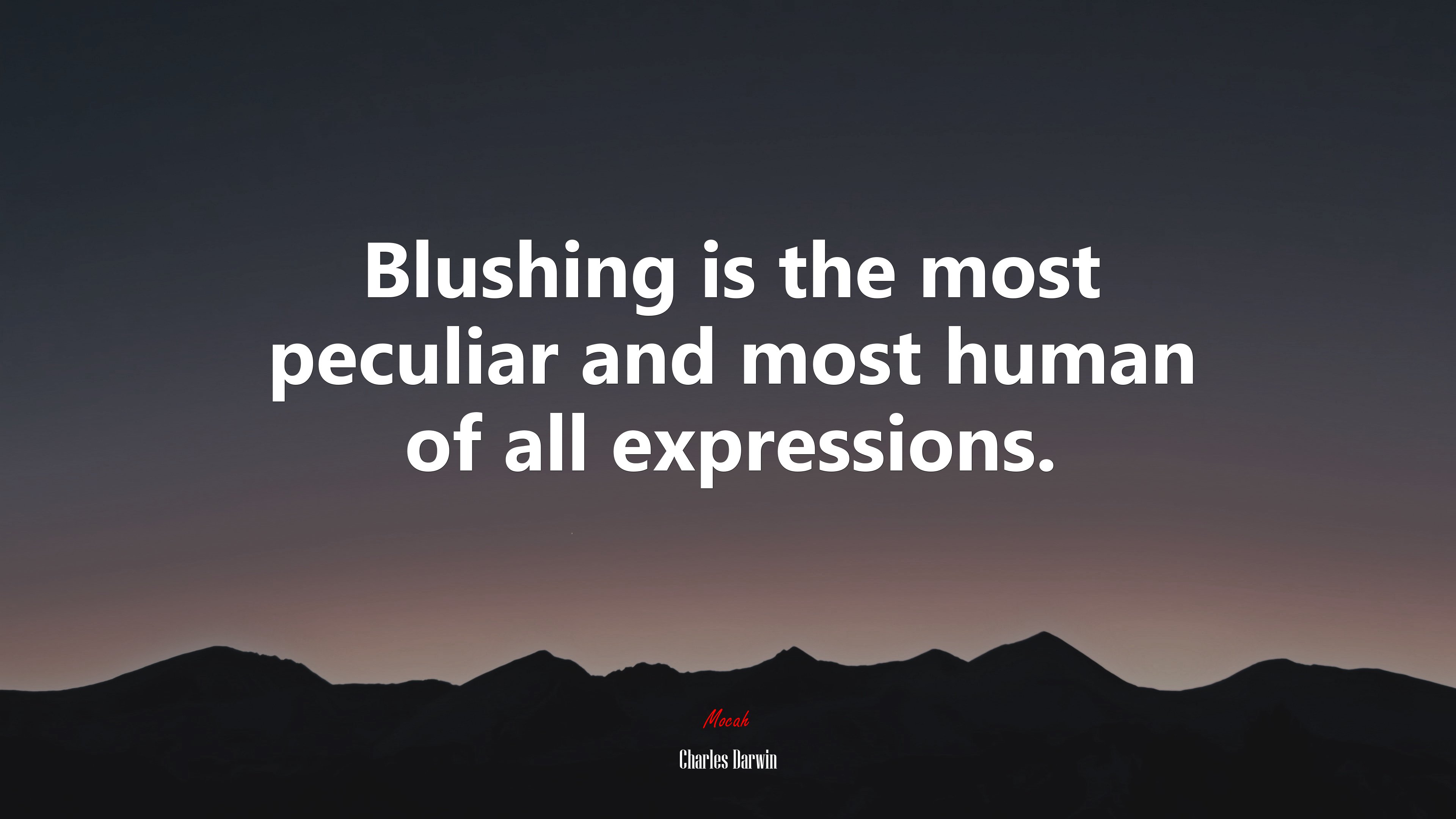 Blushing is the most peculiar and most human of all expressions. | Charles Darwin quote HD Wallpaper