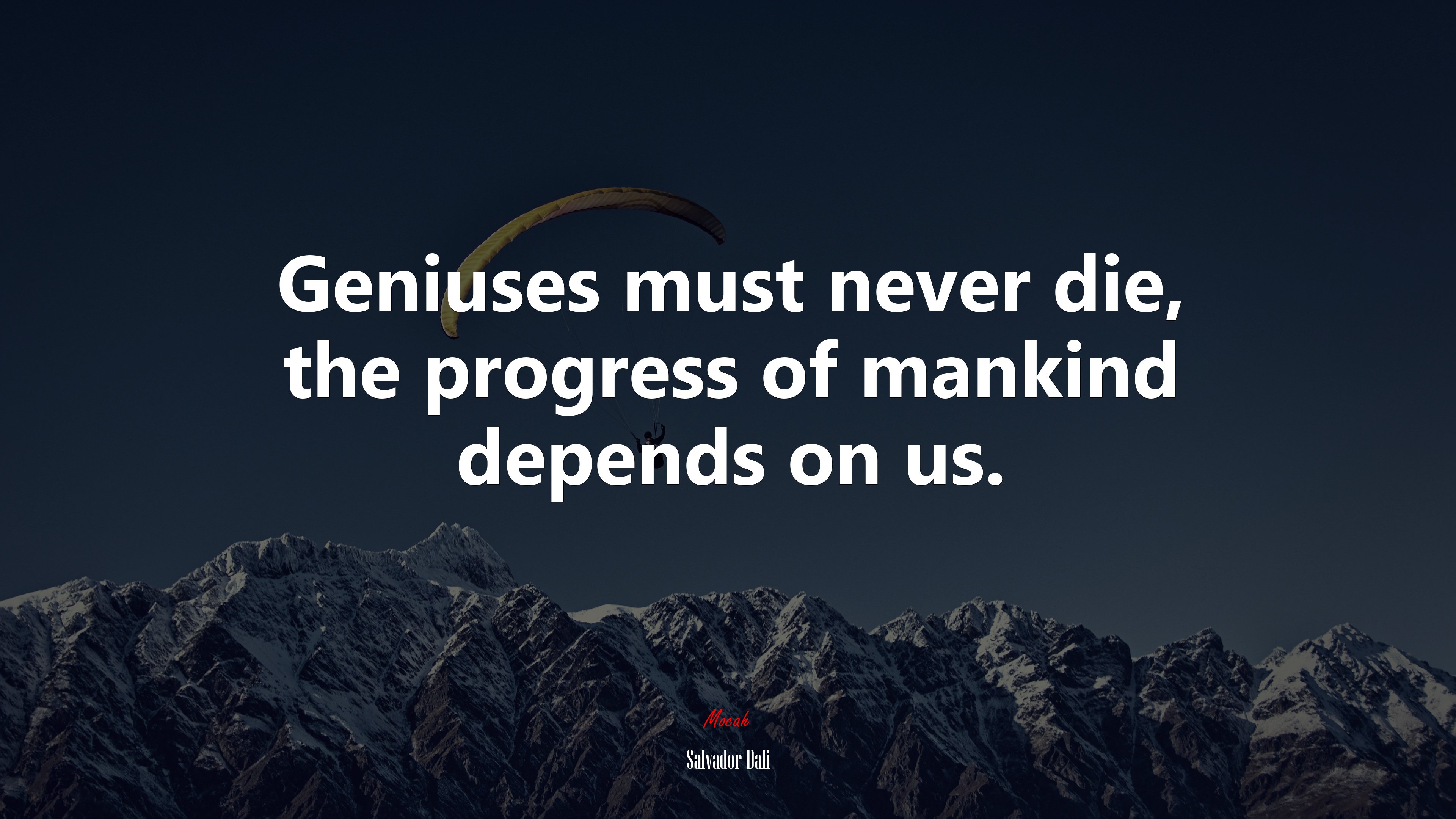Geniuses must never die, the progress of mankind depends on us. | Salvador Dalí quote HD Wallpaper