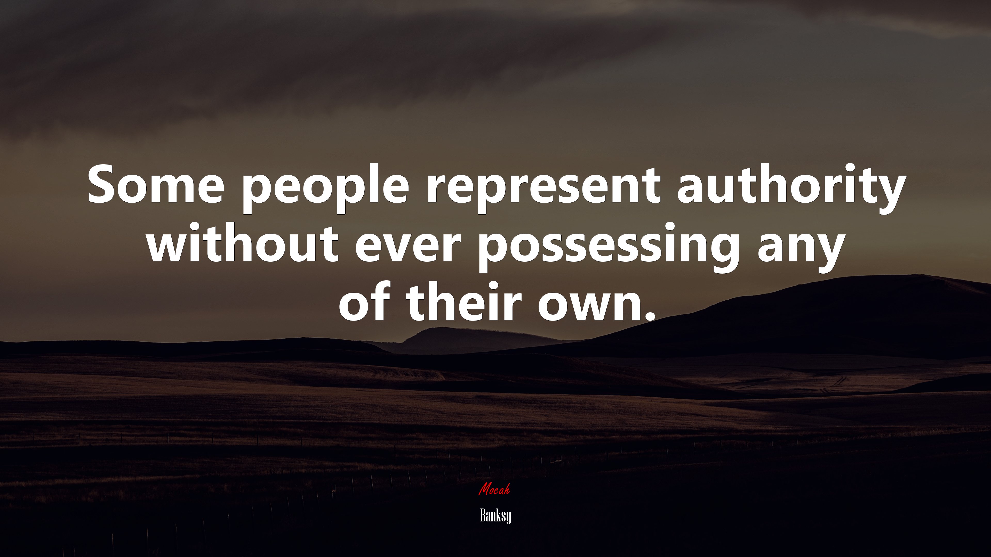 Some people represent authority without ever possessing any of their own. | Banksy quote HD Wallpaper