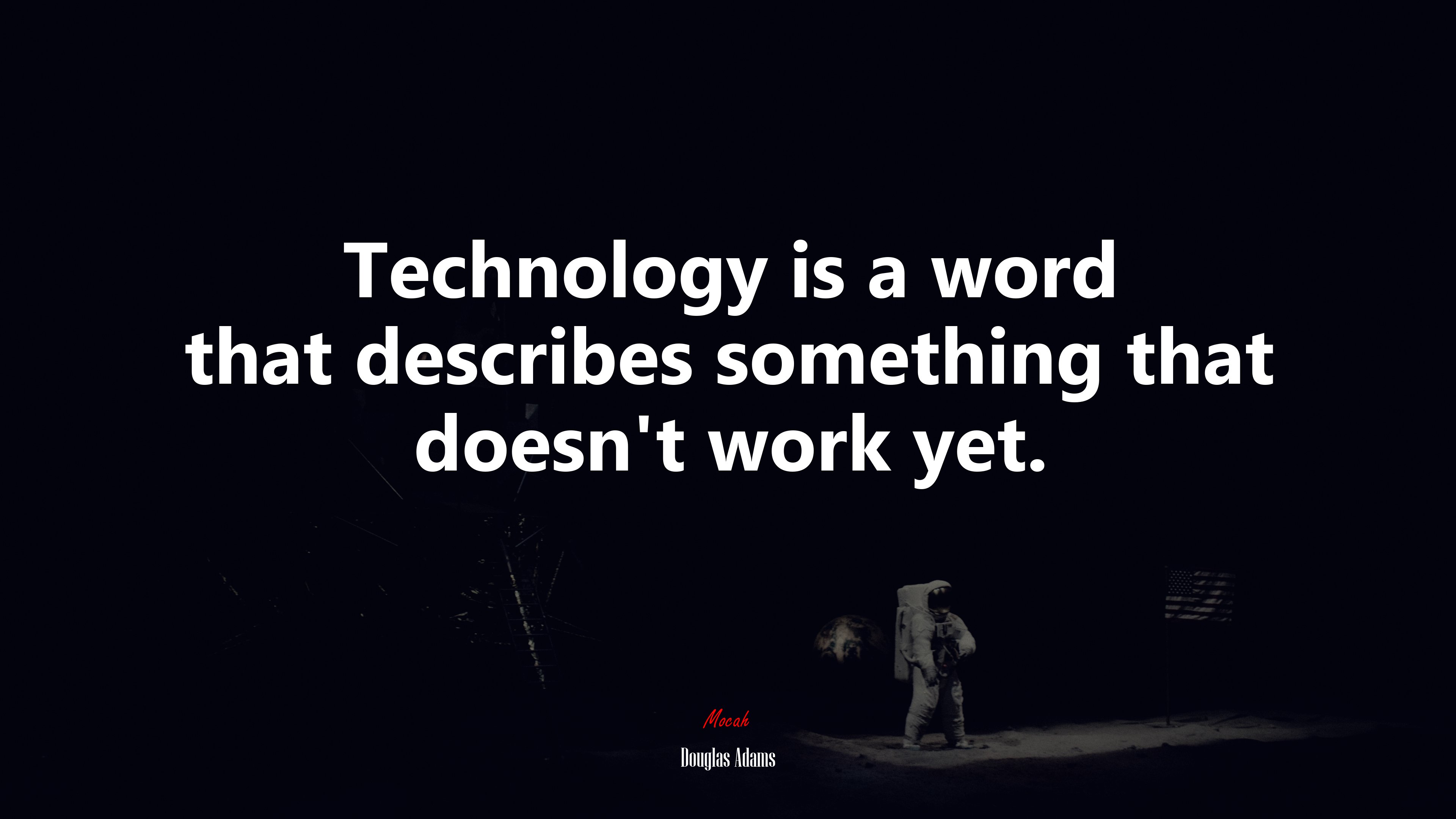Technology is a word that describes something that doesn’t work yet. | Douglas Adams quote HD Wallpaper