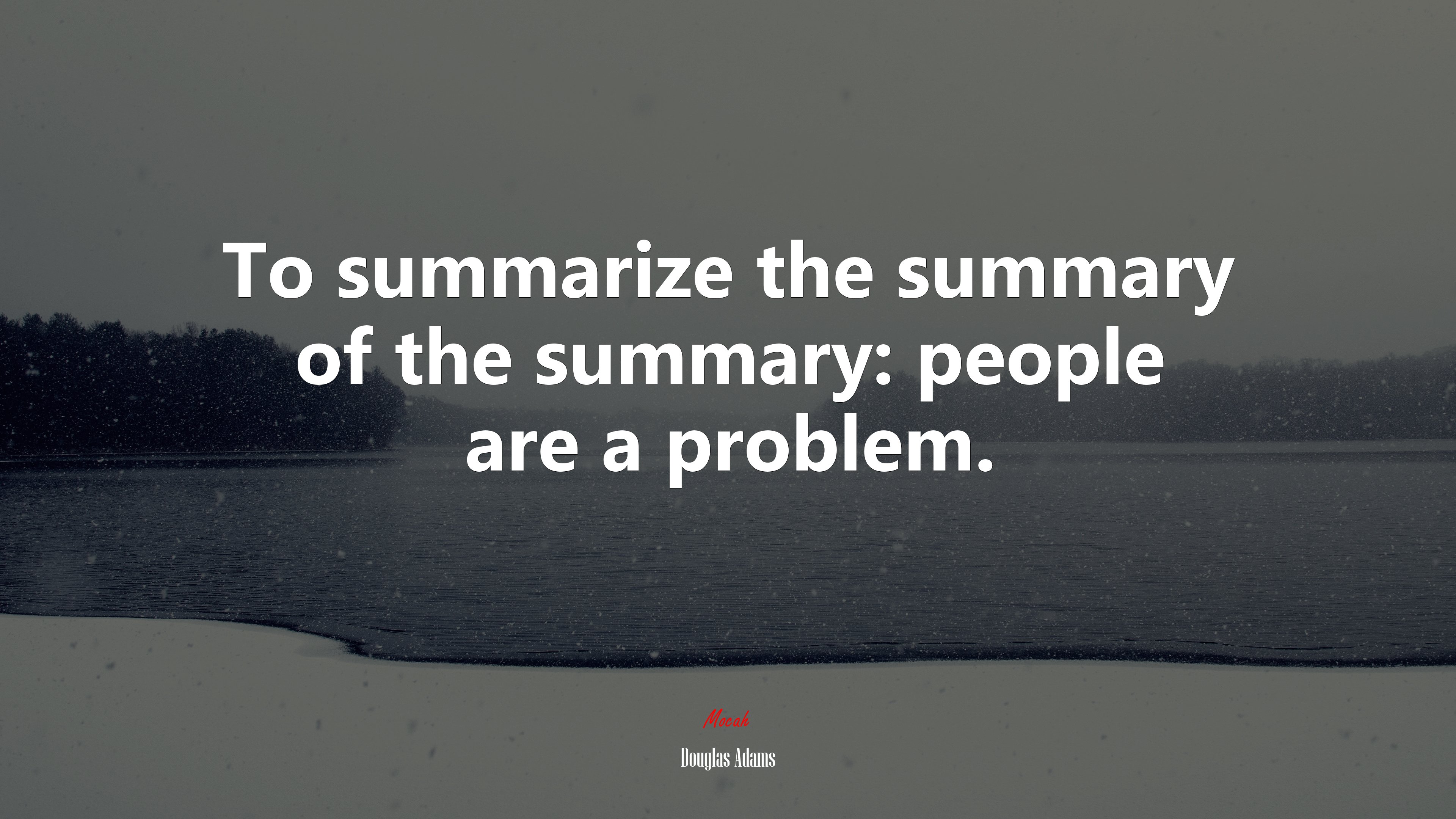 To summarize the summary of the summary: people are a problem. | Douglas Adams quote HD Wallpaper