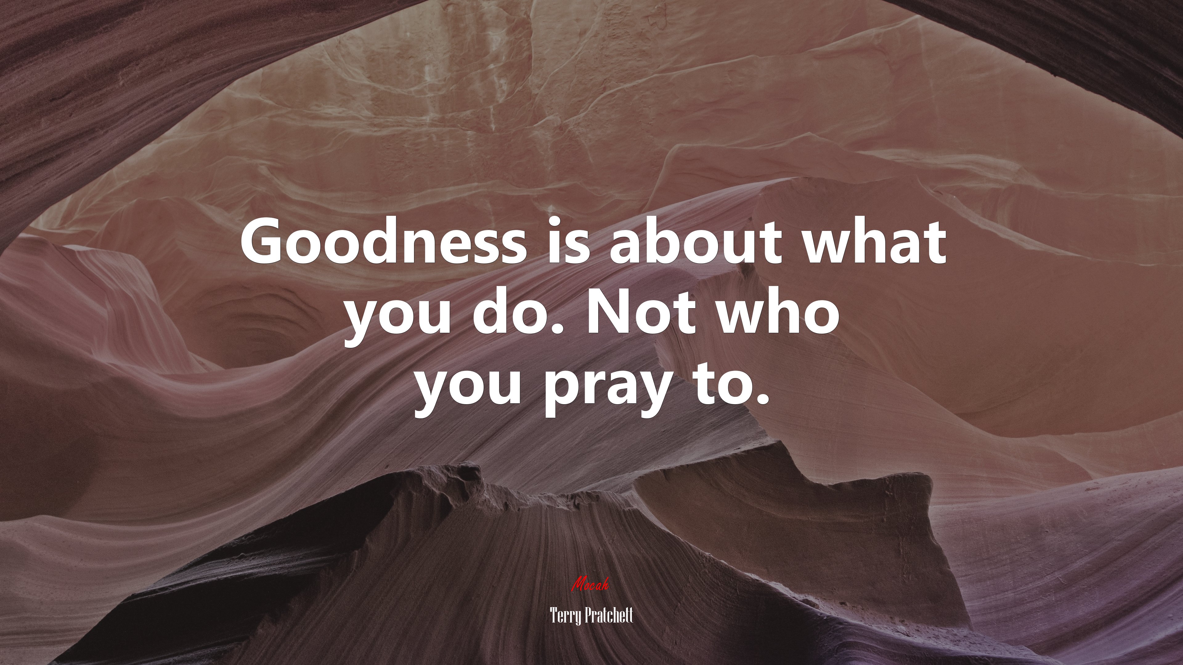 Goodness is about what you do. Not who you pray to. | Terry Pratchett quote HD Wallpaper
