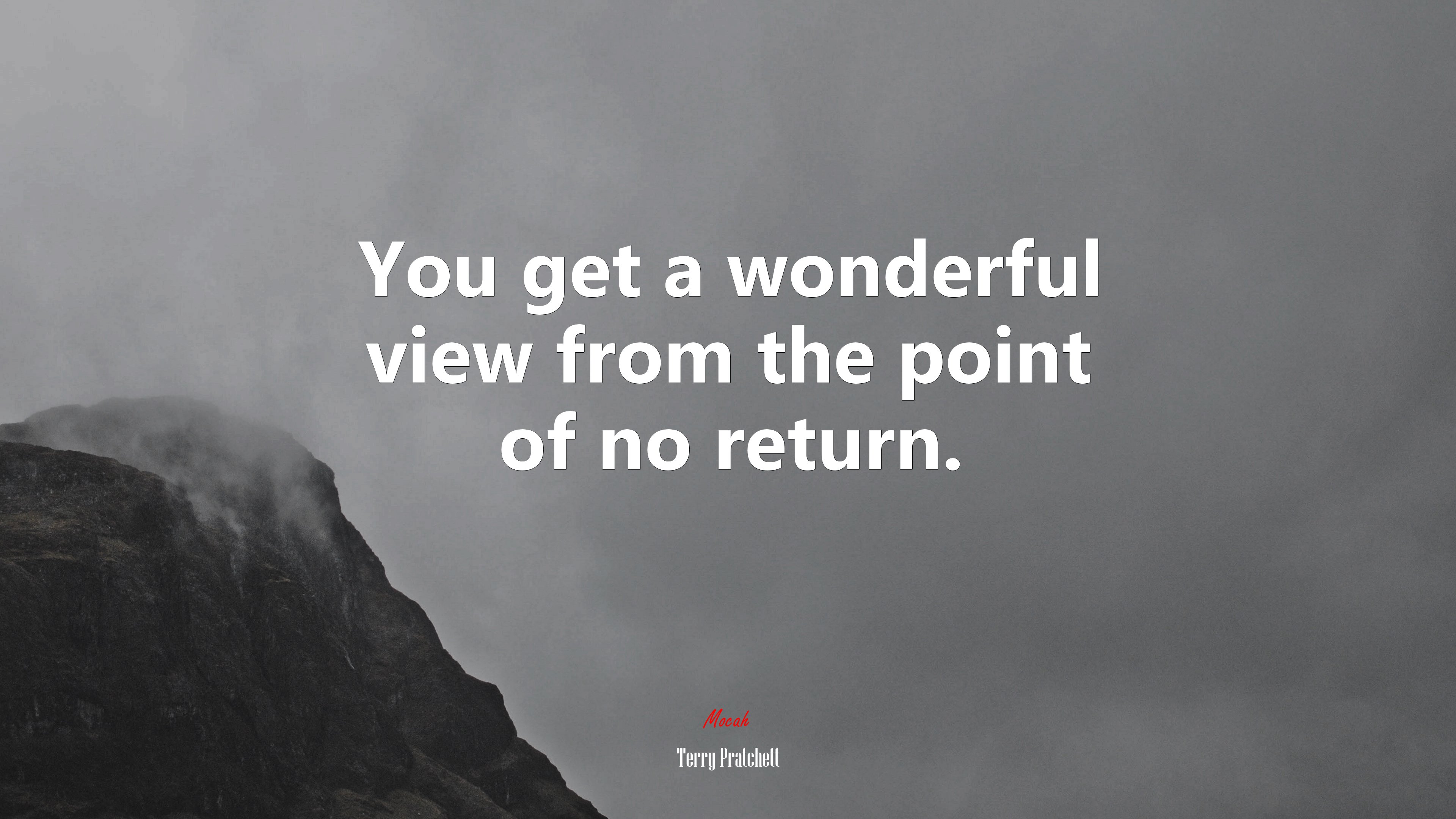 You get a wonderful view from the point of no return. | Terry Pratchett quote HD Wallpaper