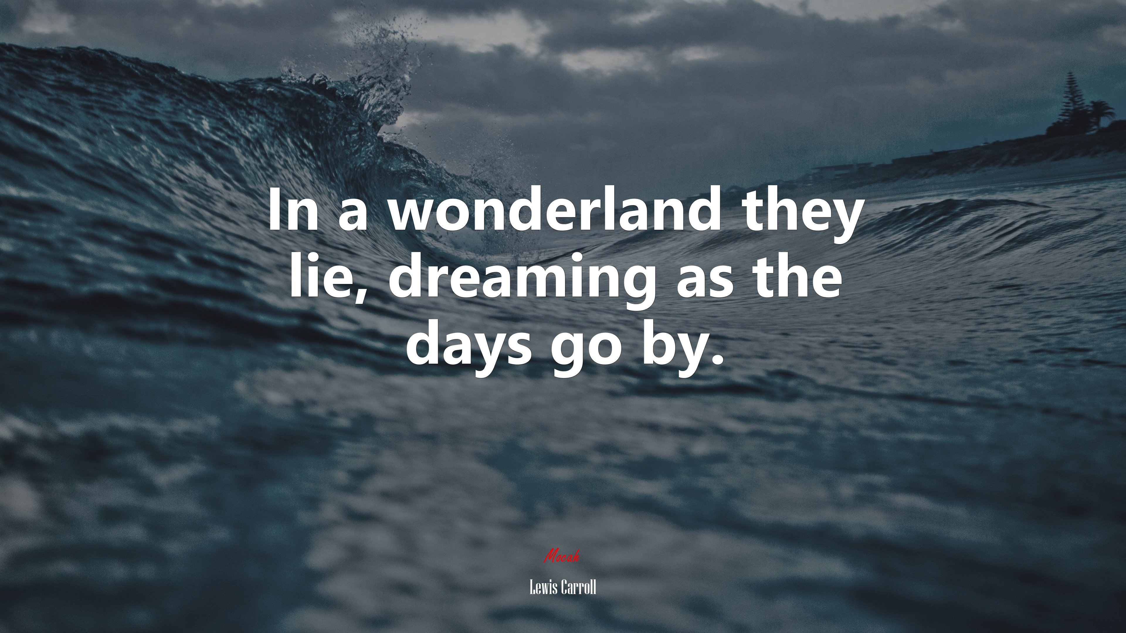 In a wonderland they lie, dreaming as the days go by. | Lewis Carroll quote HD Wallpaper