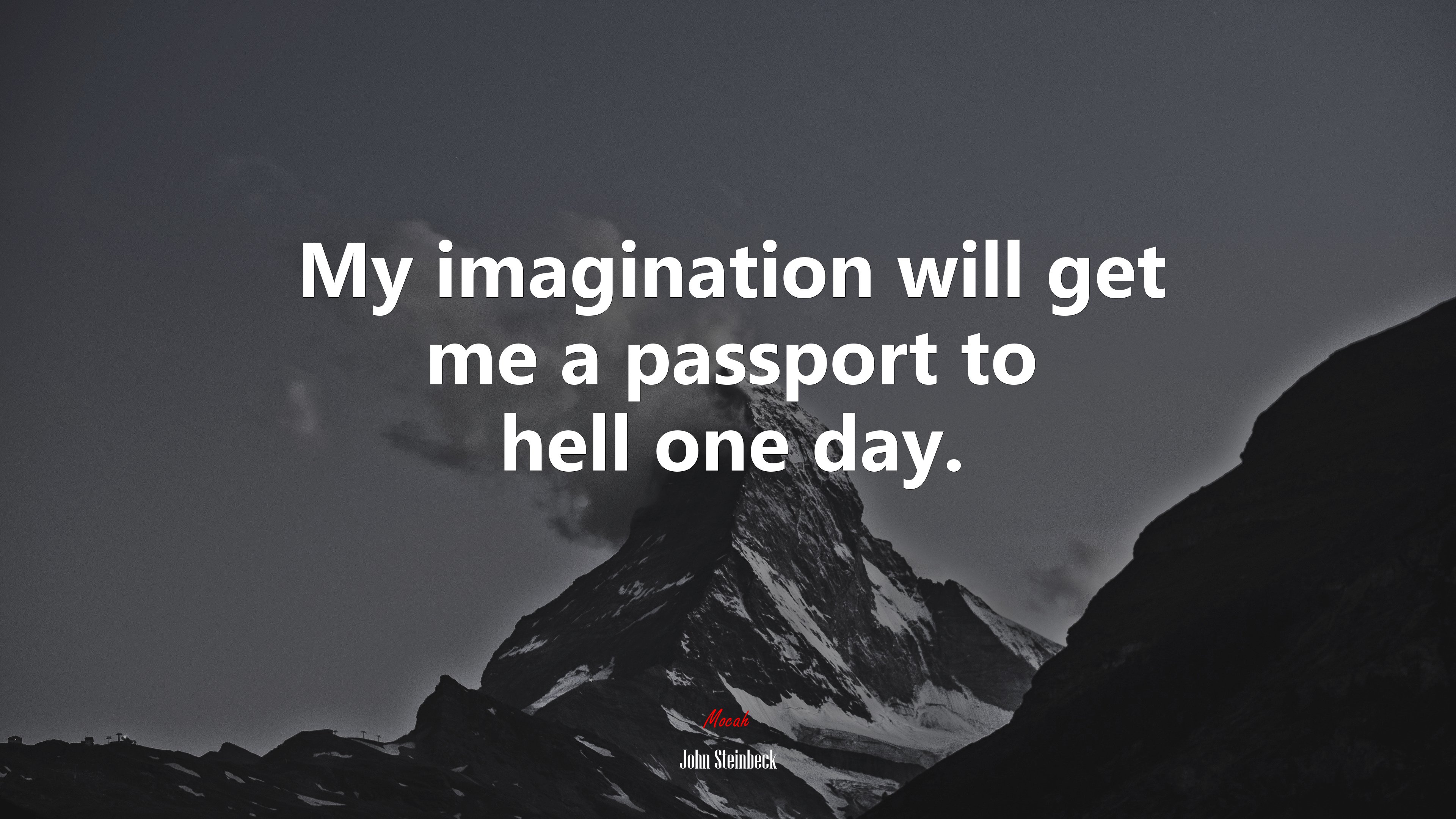 My imagination will get me a passport to hell one day. | John Steinbeck quote HD Wallpaper