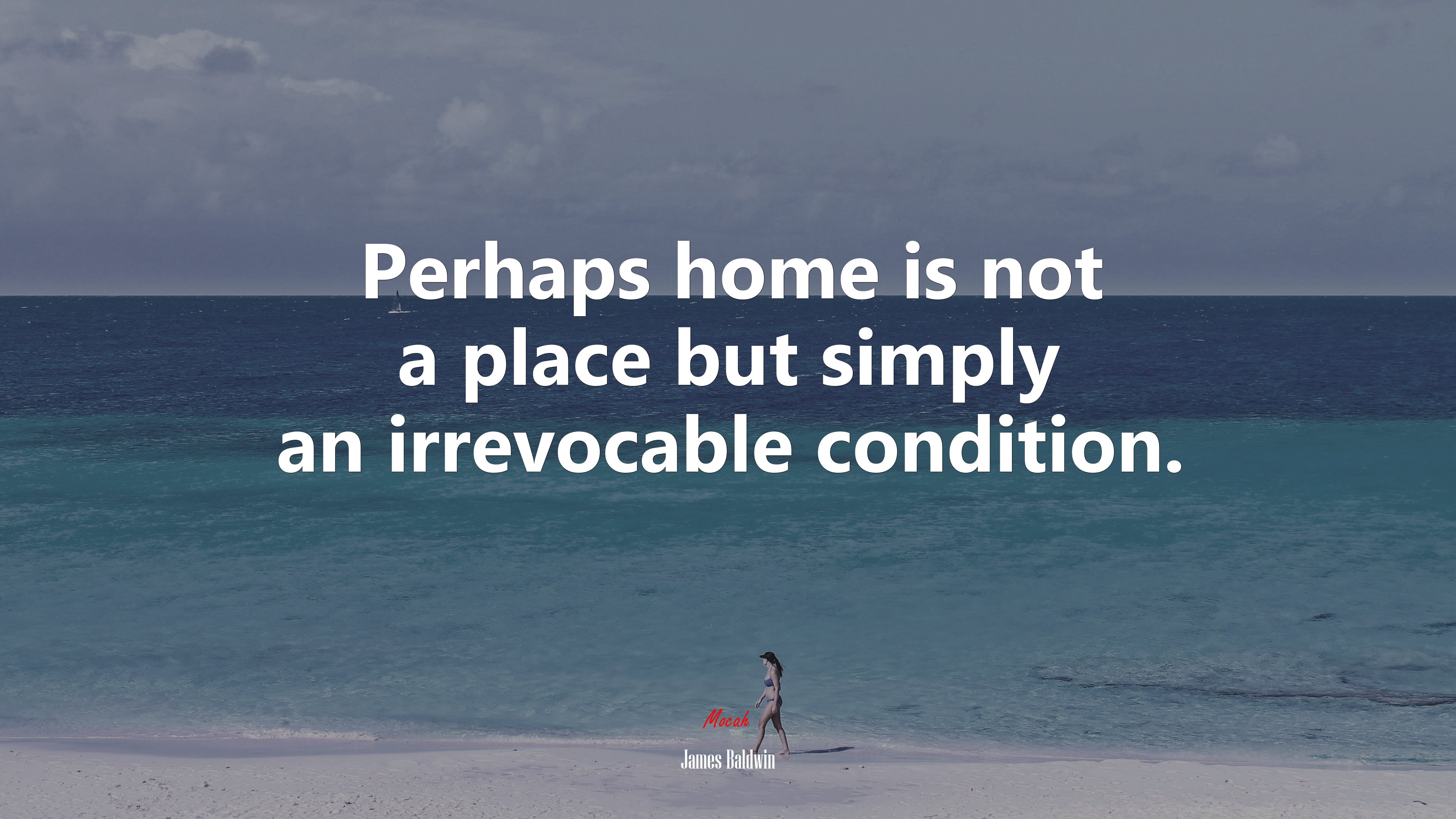 Perhaps home is not a place but simply an irrevocable condition. | James Baldwin quote HD Wallpaper
