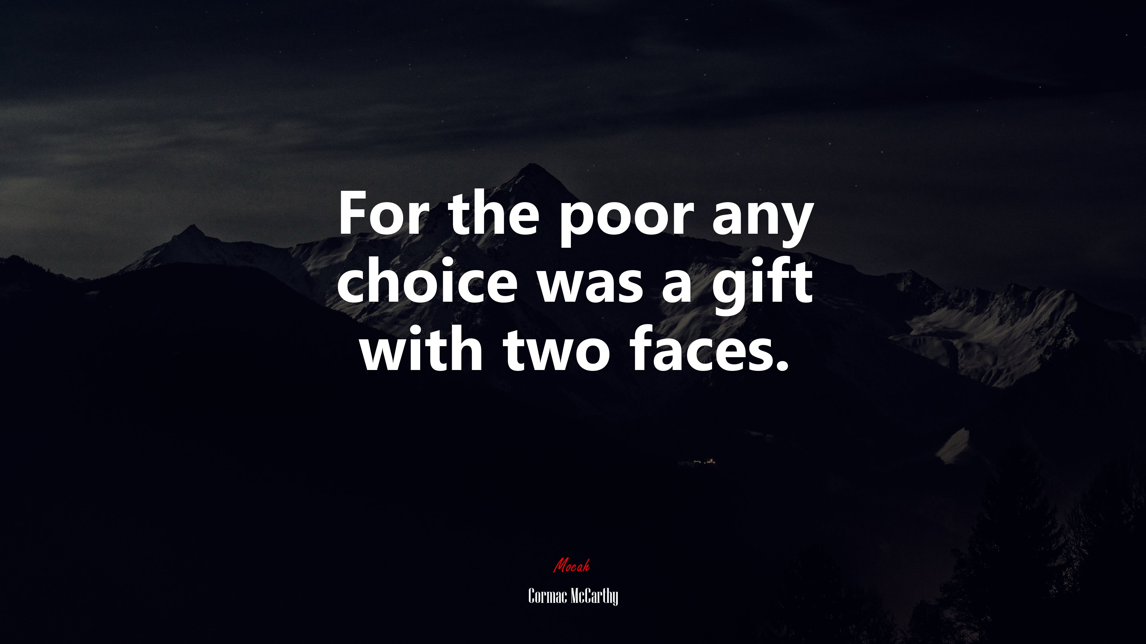 For the poor any choice was a gift with two faces. | Cormac McCarthy quote HD Wallpaper