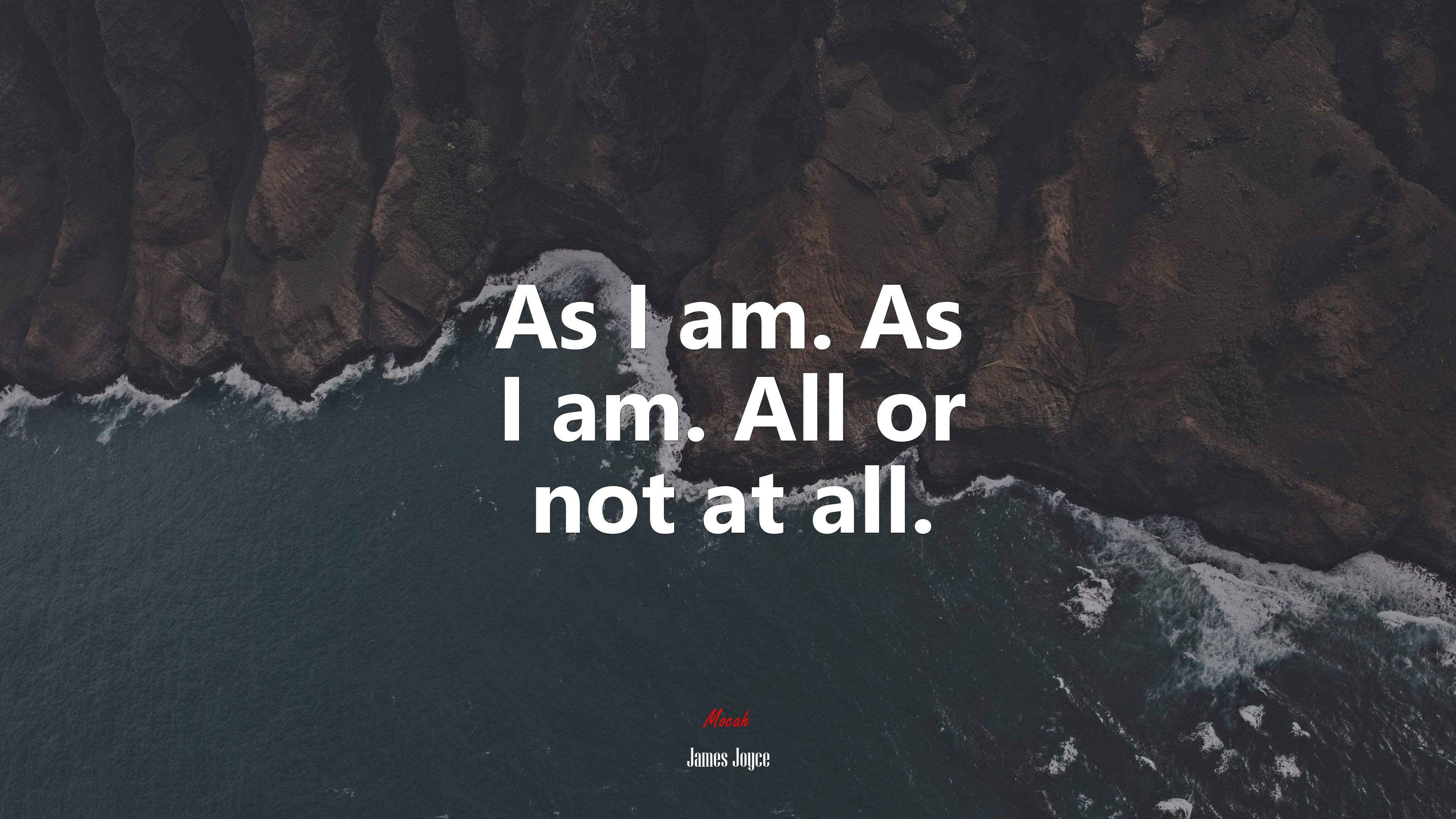 As I am. As I am. All or not at all. | James Joyce quote HD Wallpaper