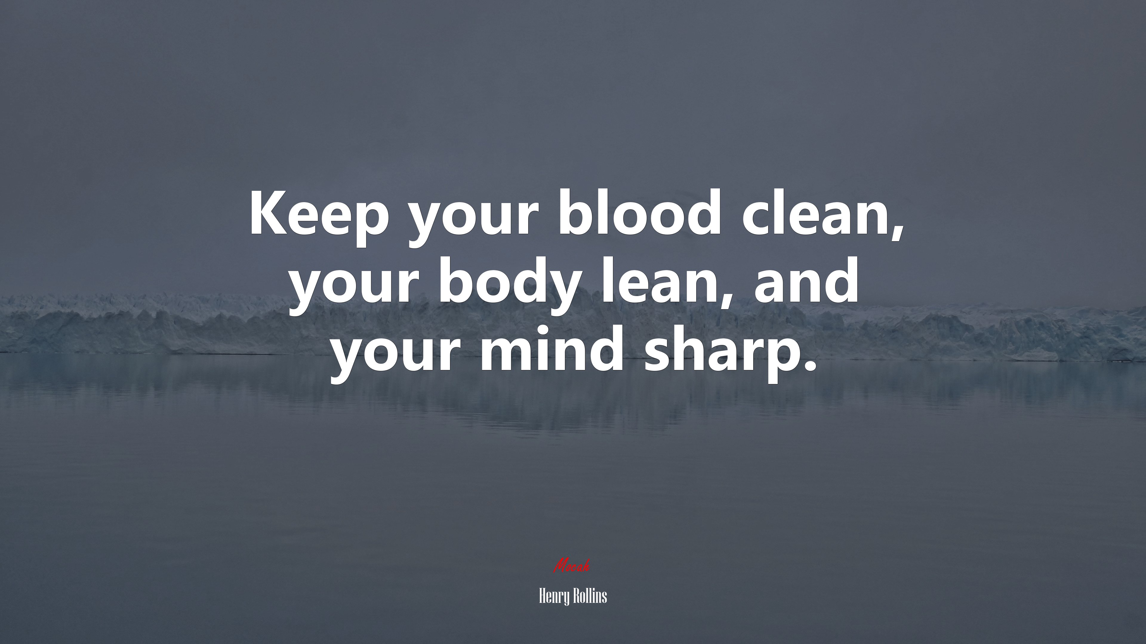 Keep your blood clean, your body lean, and your mind sharp. | Henry Rollins quote HD Wallpaper
