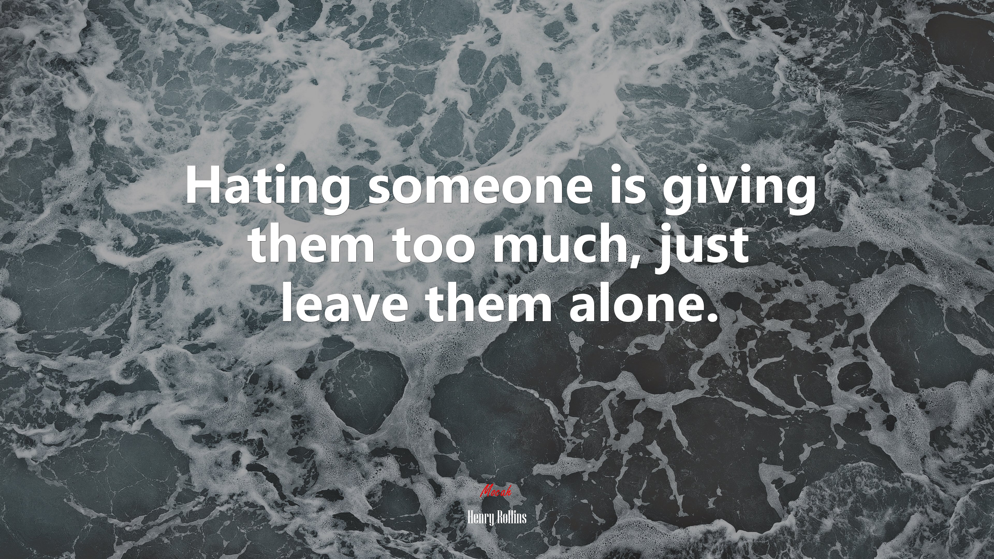 Hating someone is giving them too much, just leave them alone. | Henry Rollins quote HD Wallpaper