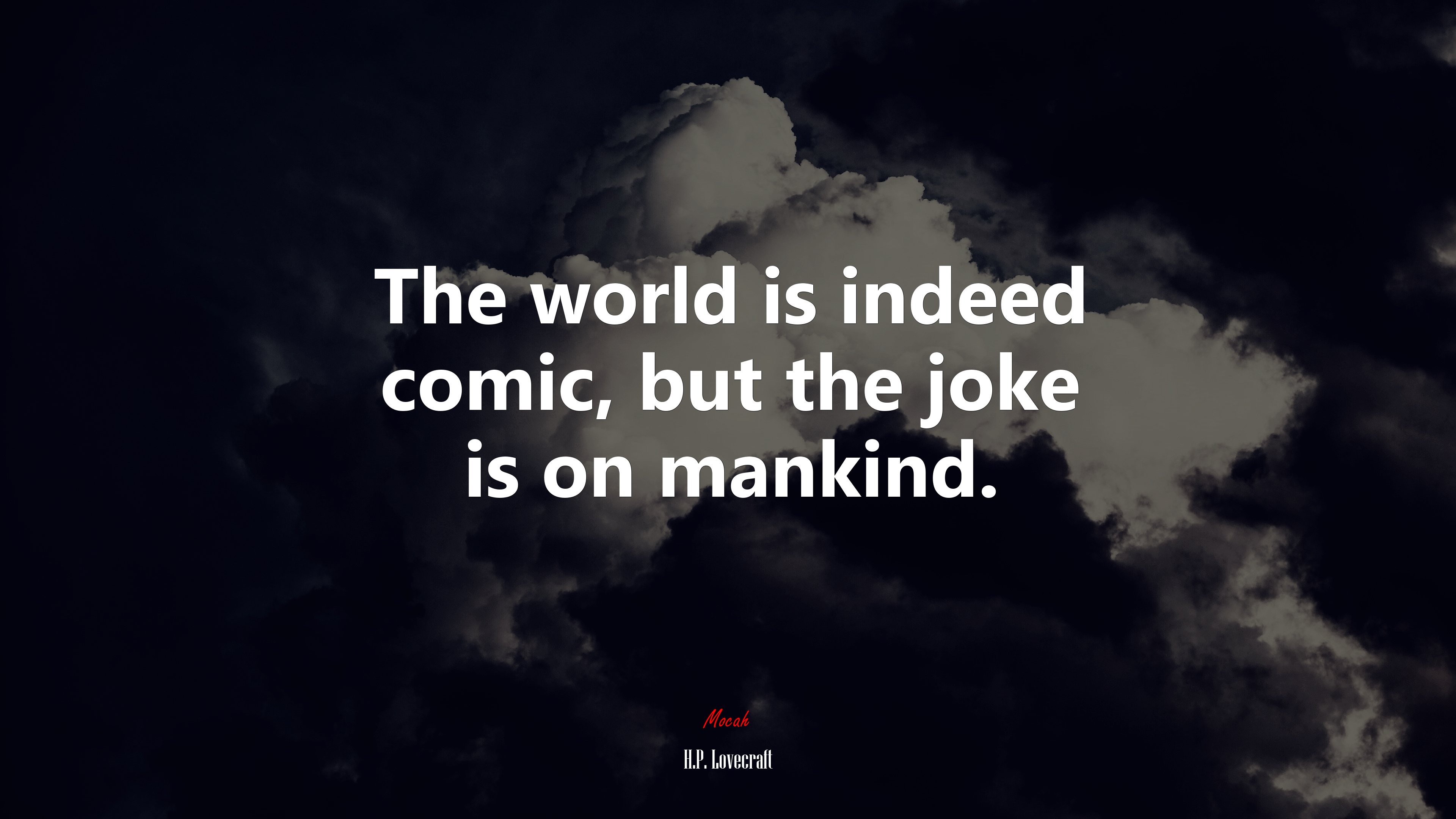 The world is indeed comic, but the joke is on mankind. | H.P. Lovecraft quote HD Wallpaper