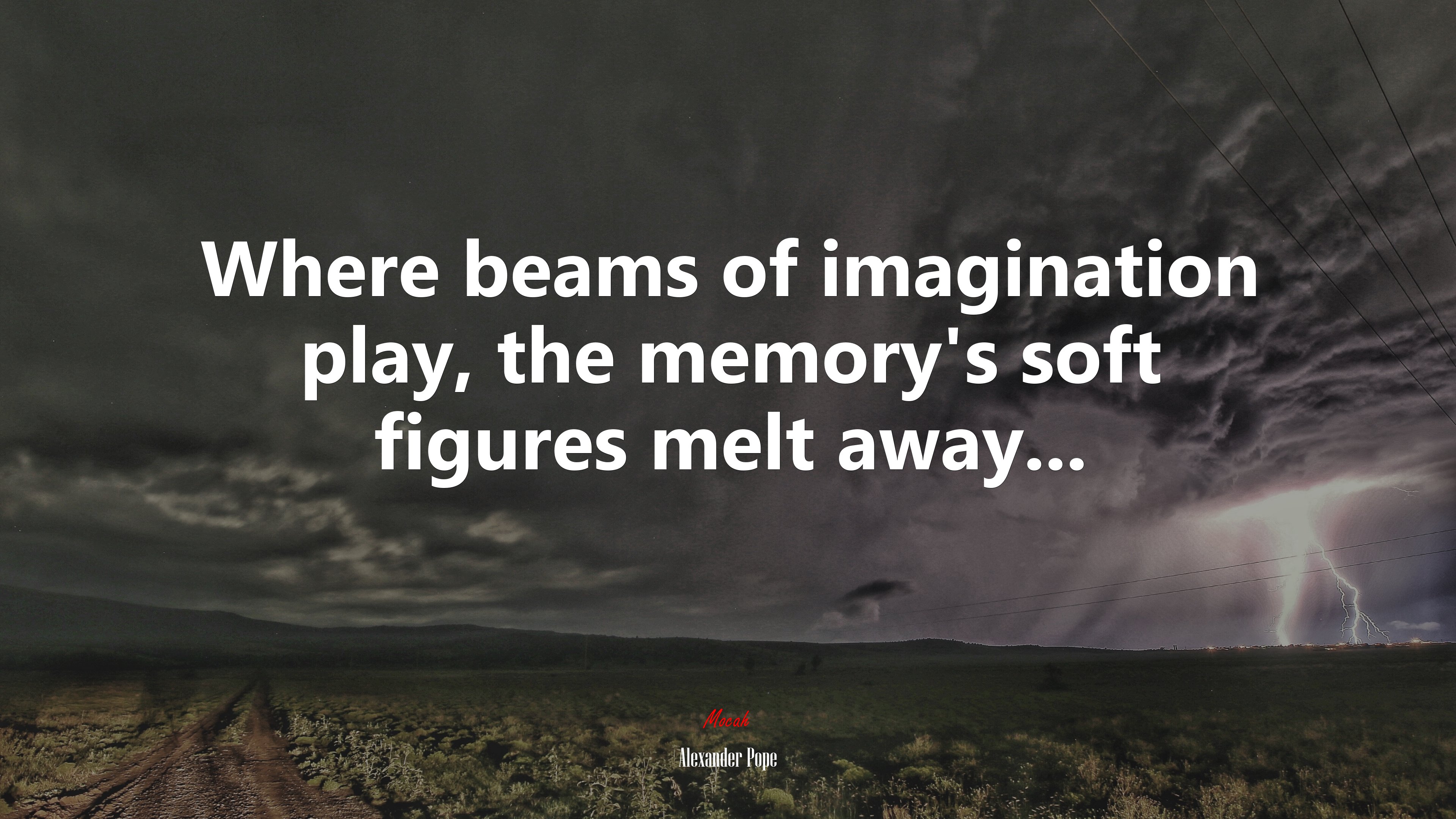 Where beams of imagination play, the memory’s soft figures melt away... | Alexander Pope quote HD Wallpaper