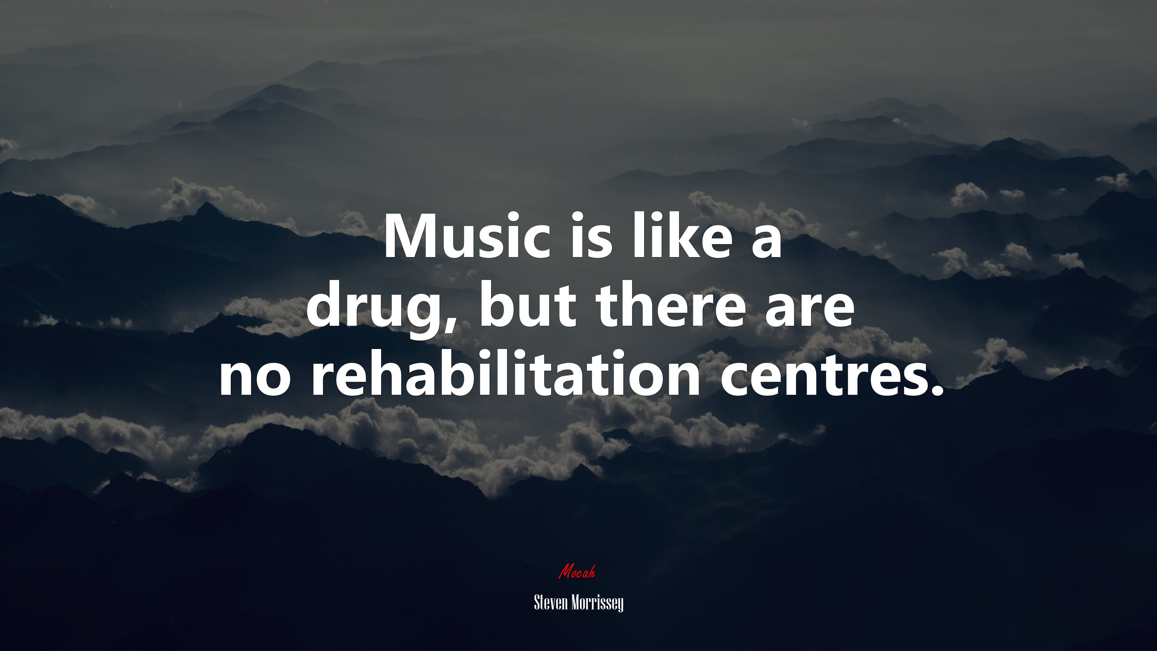 Music is like a drug, but there are no rehabilitation centres. | Steven Morrissey quote HD Wallpaper