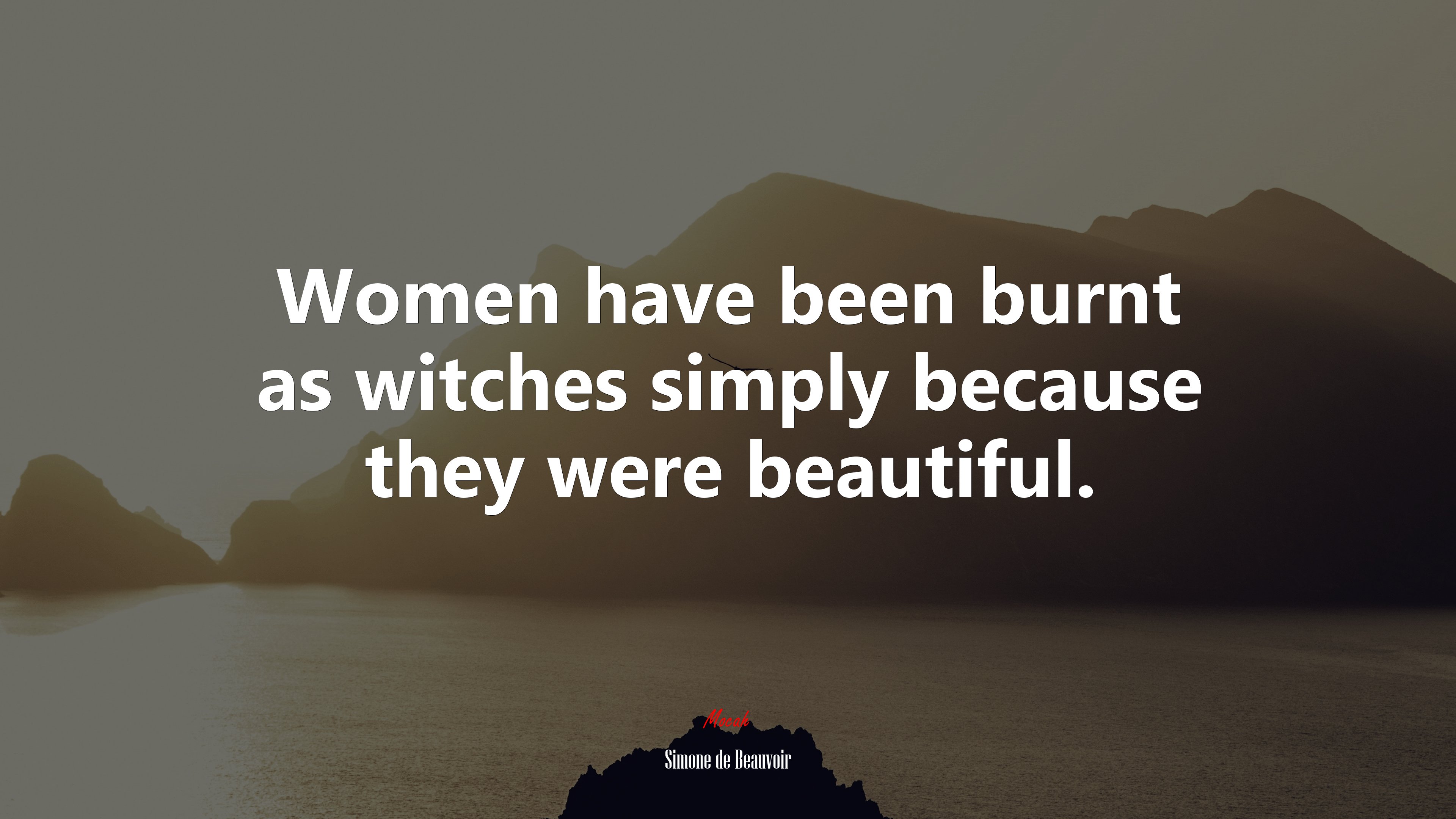 Women have been burnt as witches simply because they were beautiful. | Simone de Beauvoir quote HD Wallpaper