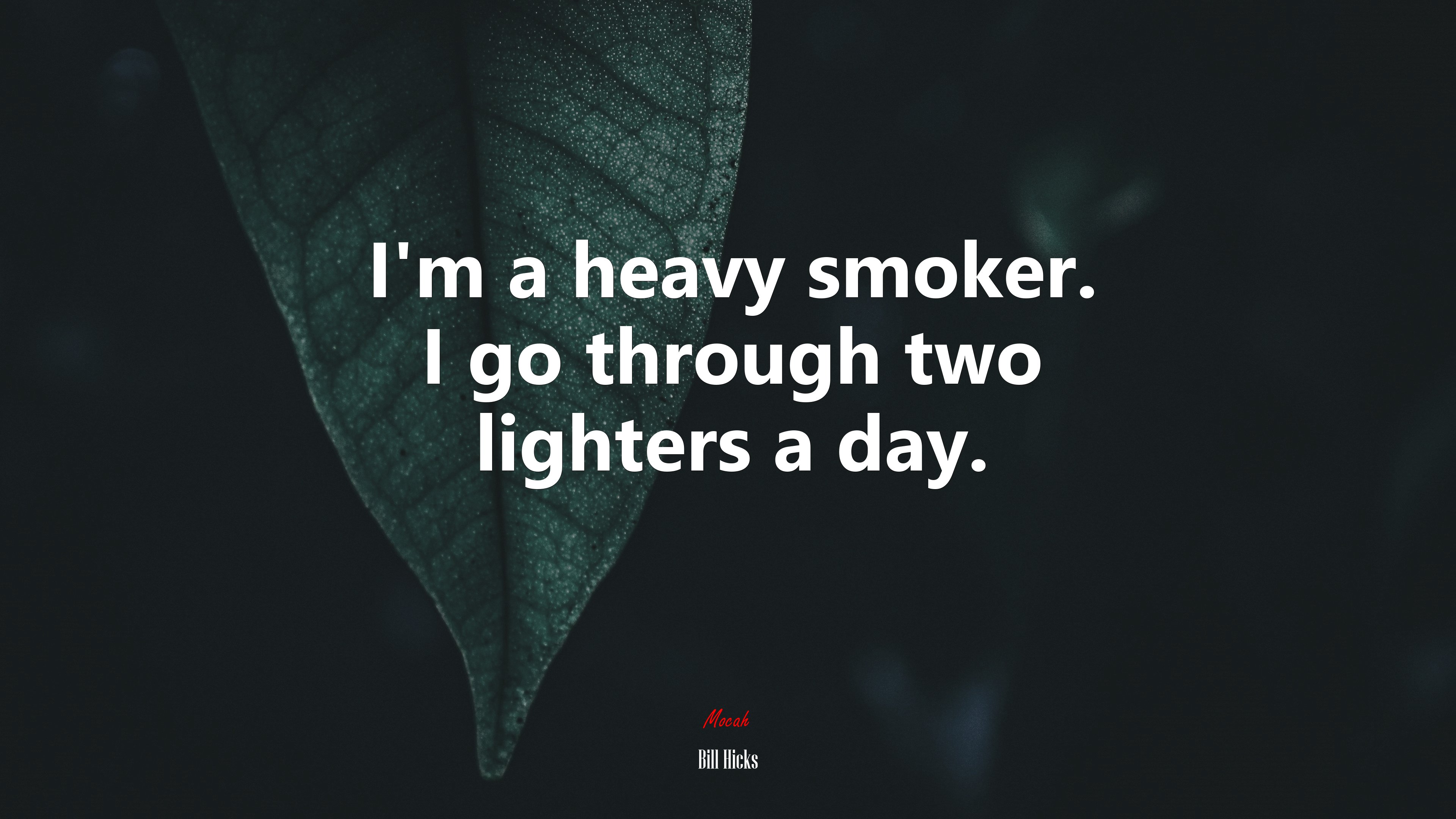 I’m a heavy smoker. I go through two lighters a day. | Bill Hicks quote HD Wallpaper