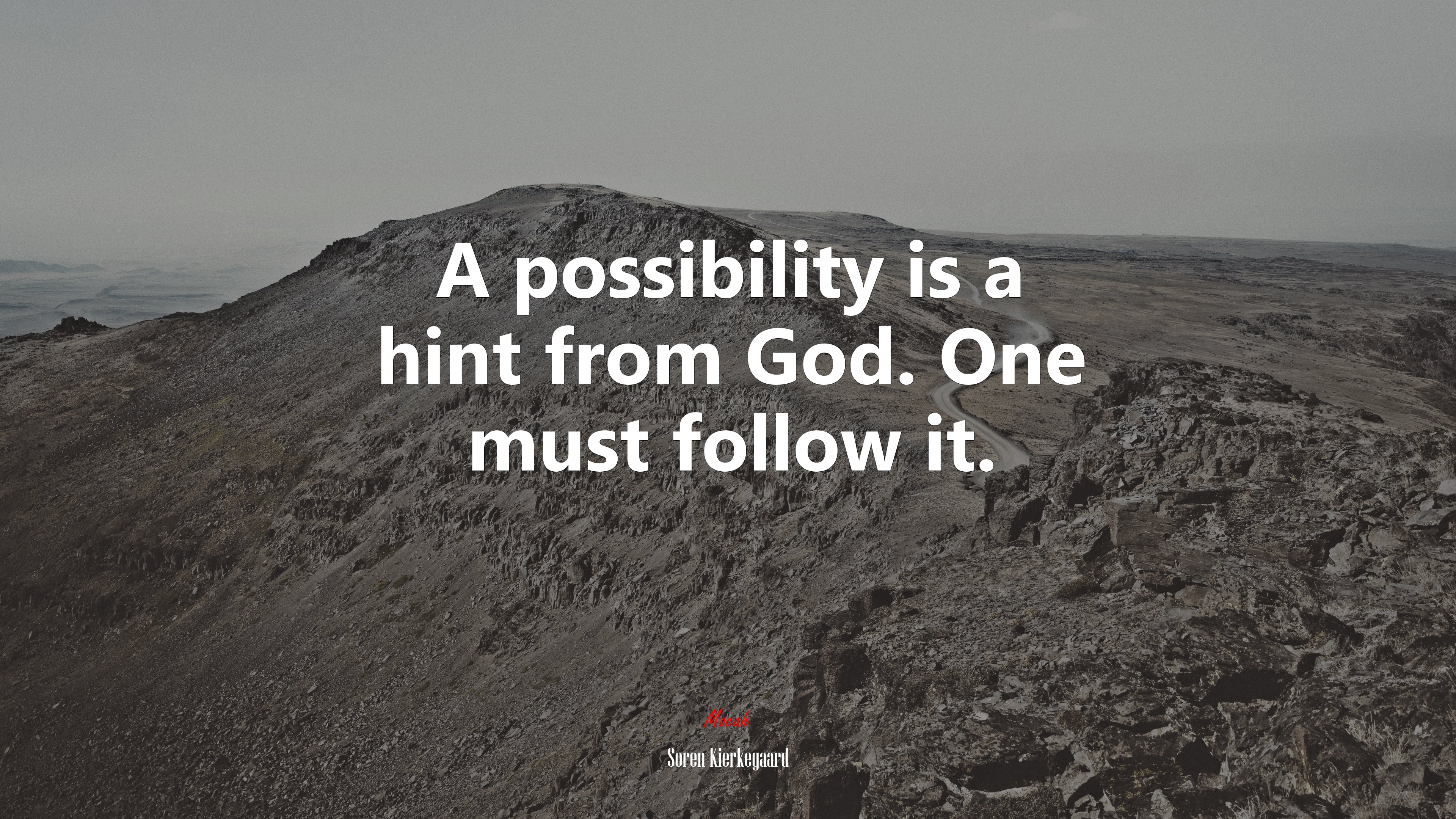 A possibility is a hint from God. One must follow it. | Soren Kierkegaard quote HD Wallpaper