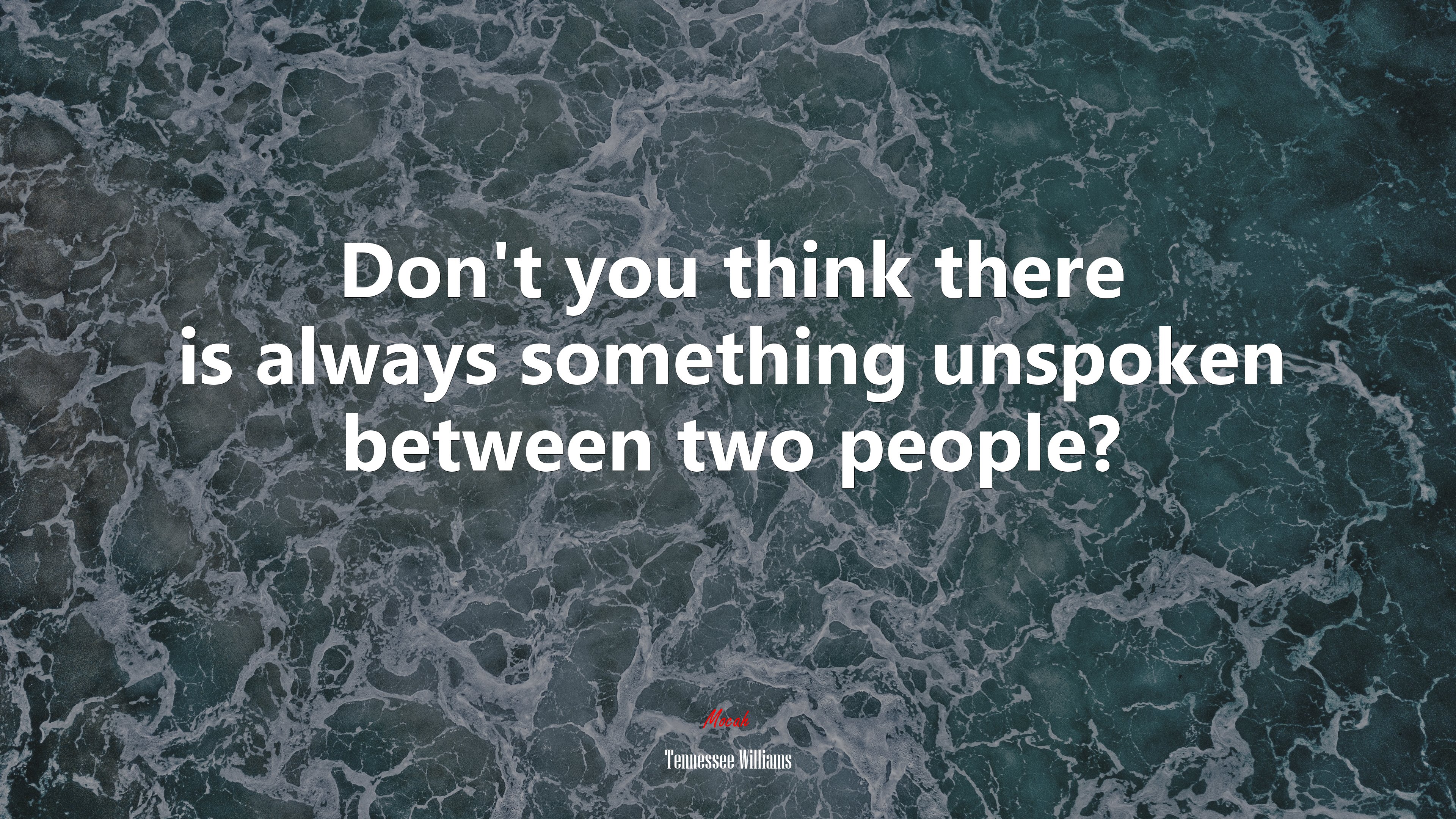 Don’t you think there is always something unspoken between two people? | Tennessee Williams quote HD Wallpaper