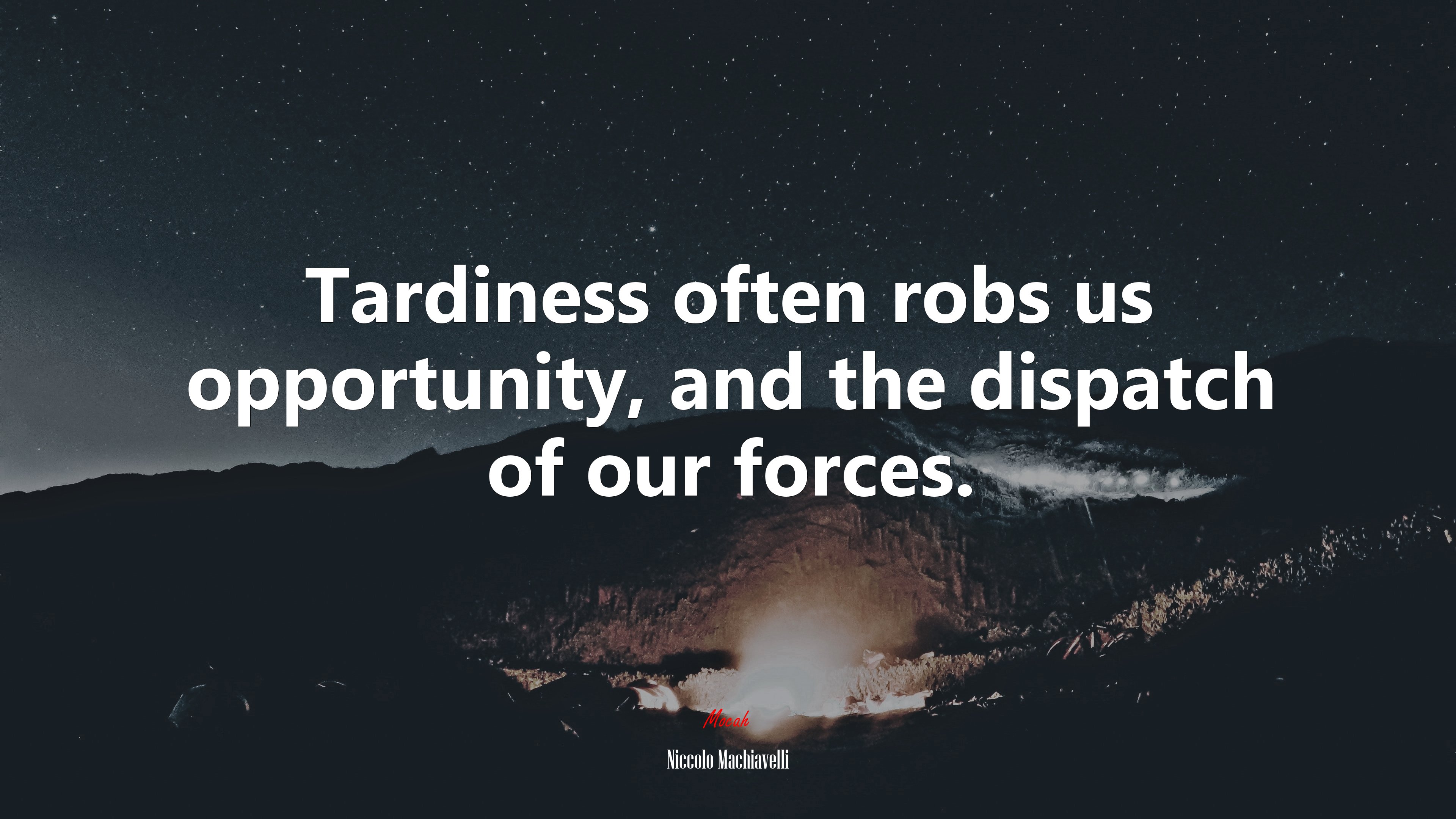 Tardiness often robs us opportunity, and the dispatch of our forces. | Niccolò Machiavelli quote HD Wallpaper