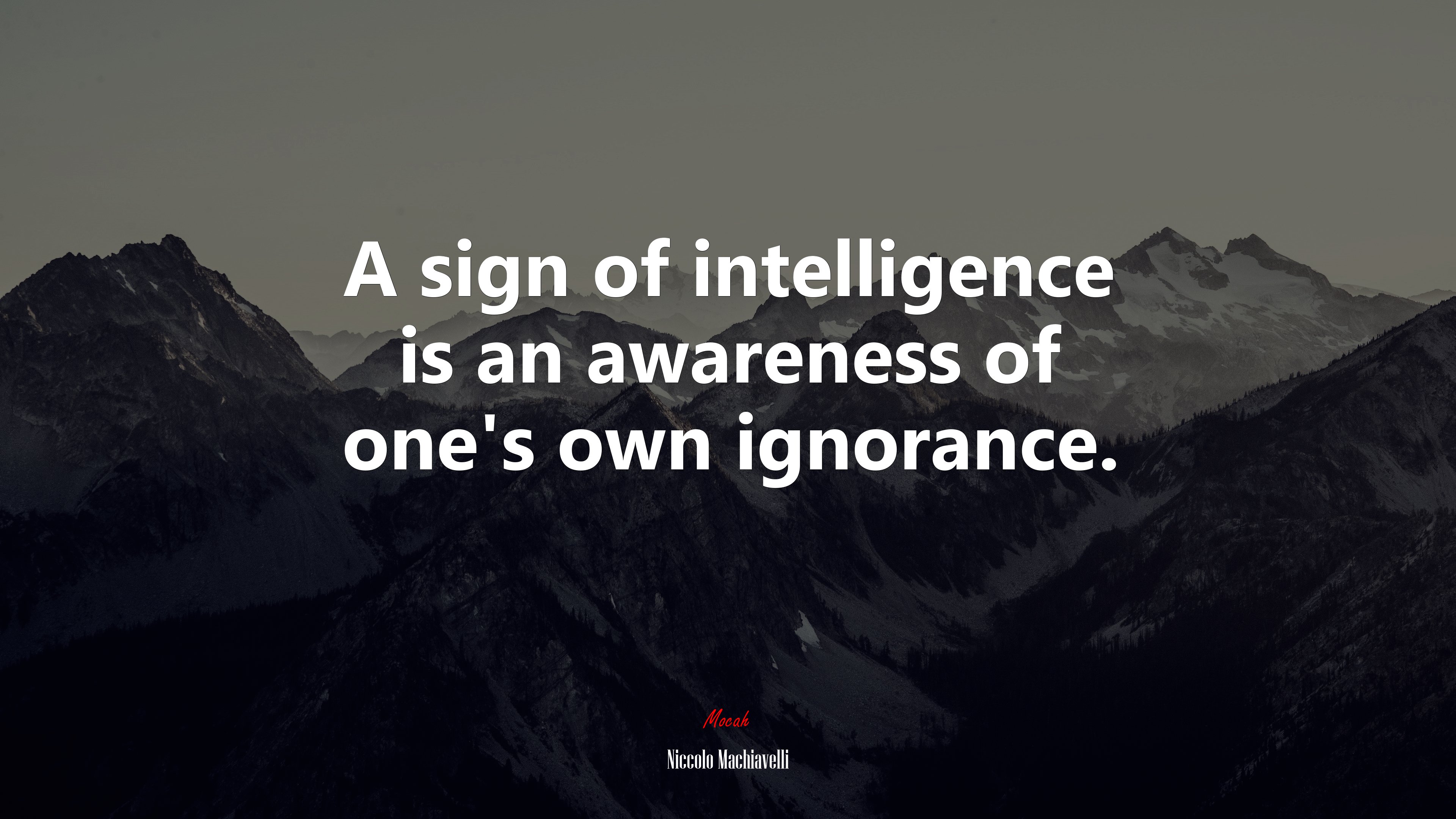 A sign of intelligence is an awareness of one’s own ignorance. | Niccolò Machiavelli quote HD Wallpaper