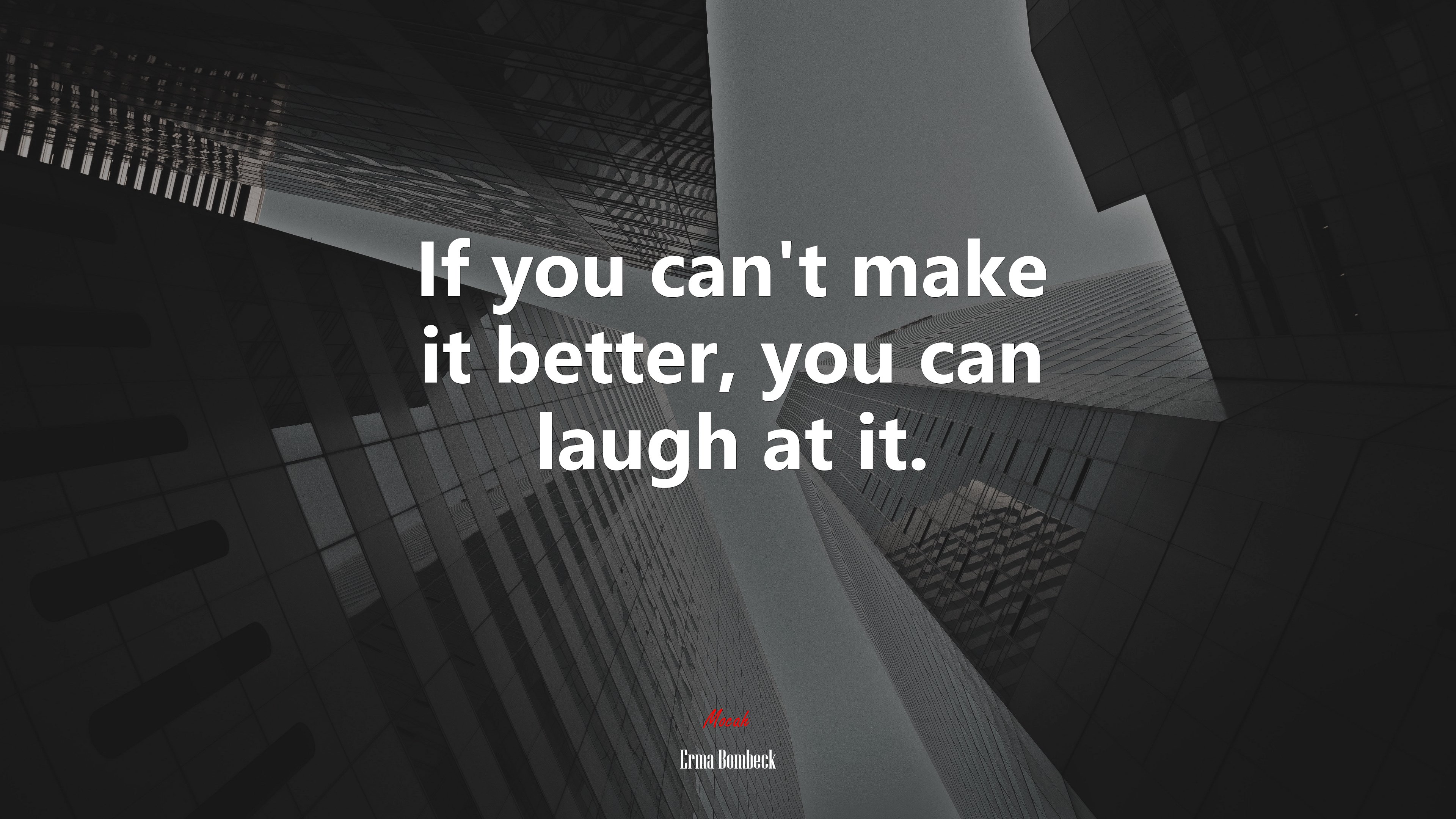 If you can’t make it better, you can laugh at it. | Erma Bombeck quote HD Wallpaper