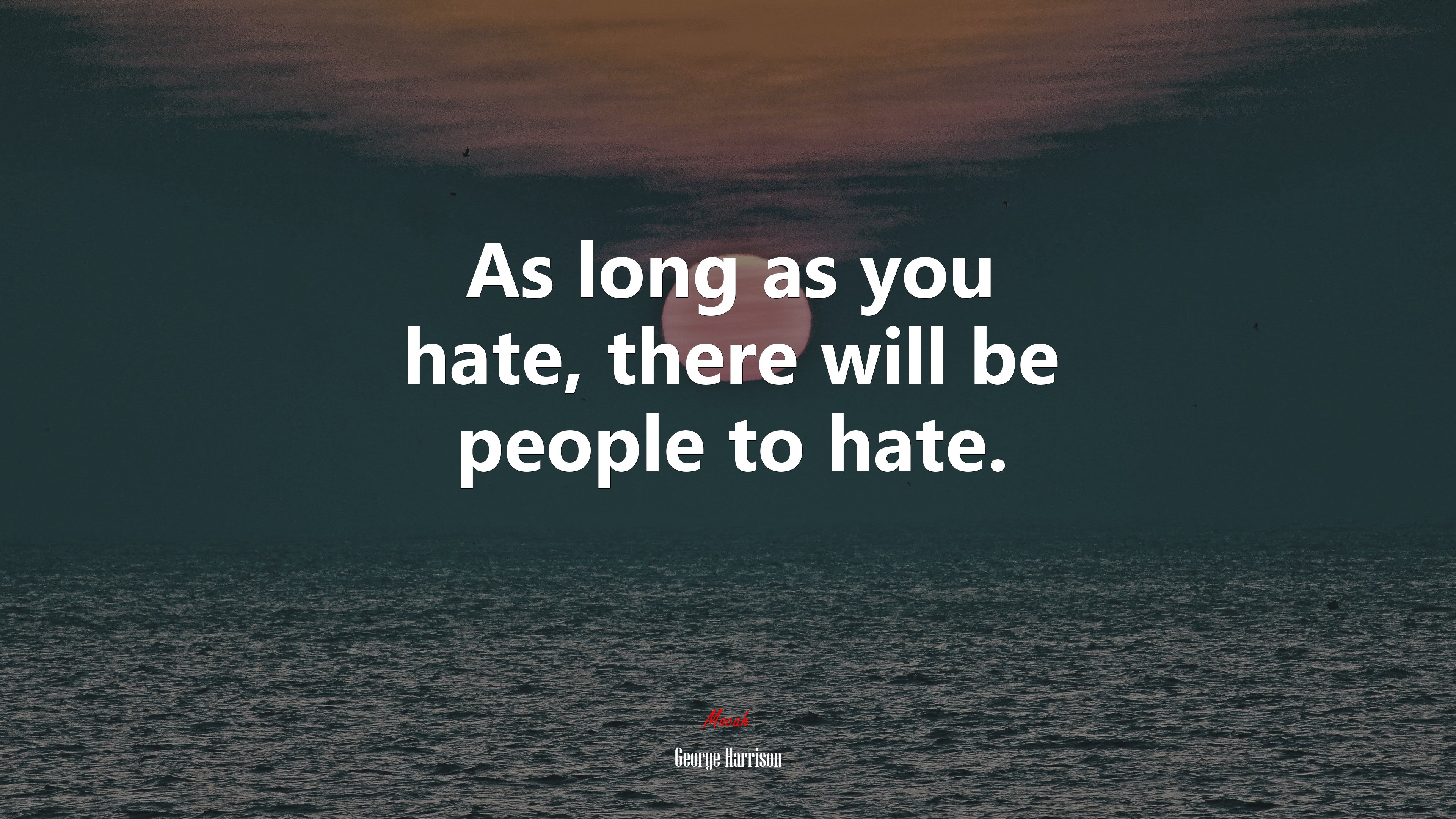 As long as you hate, there will be people to hate. | George Harrison quote HD Wallpaper