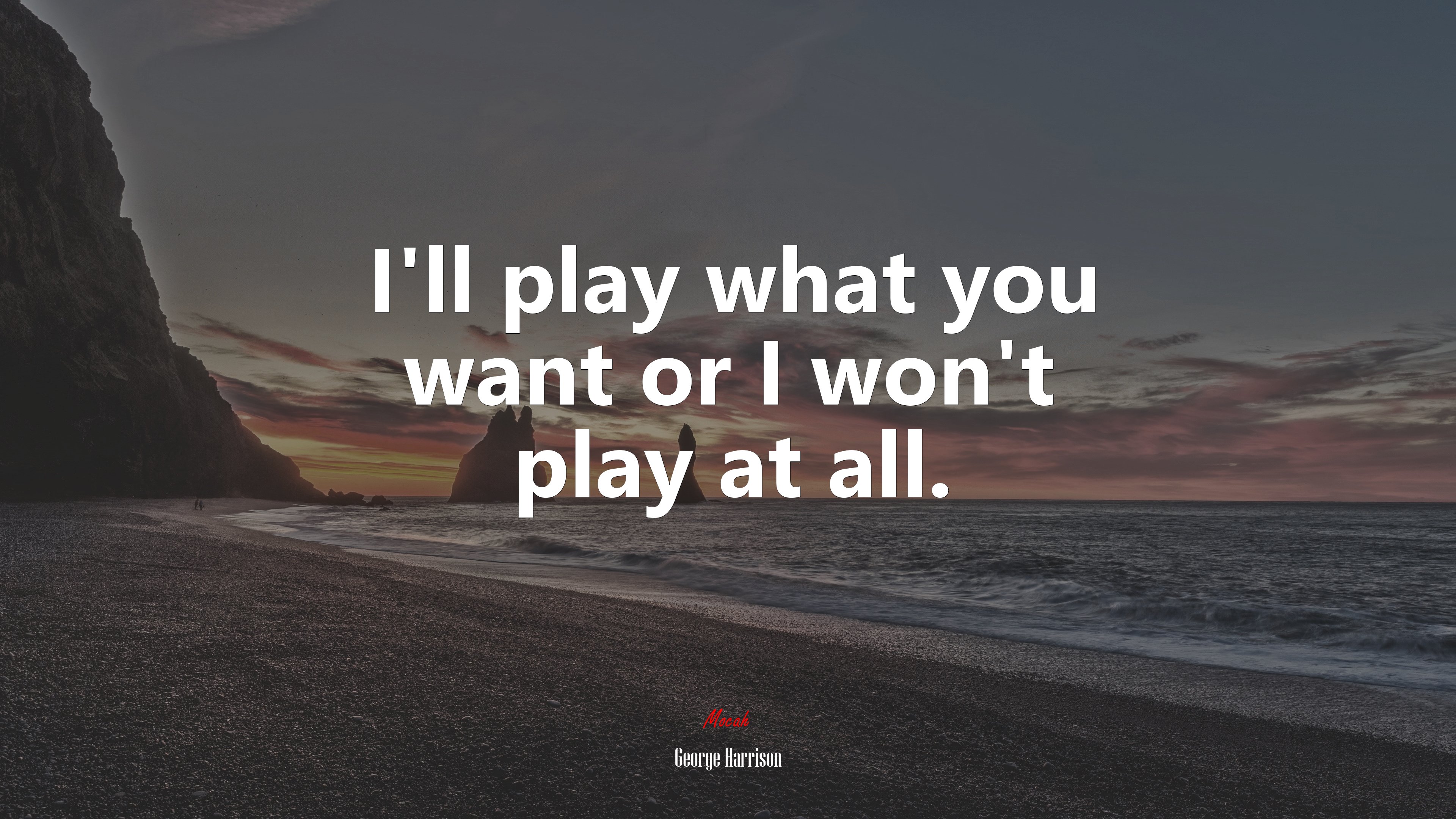 I’ll play what you want or I won’t play at all. | George Harrison quote HD Wallpaper