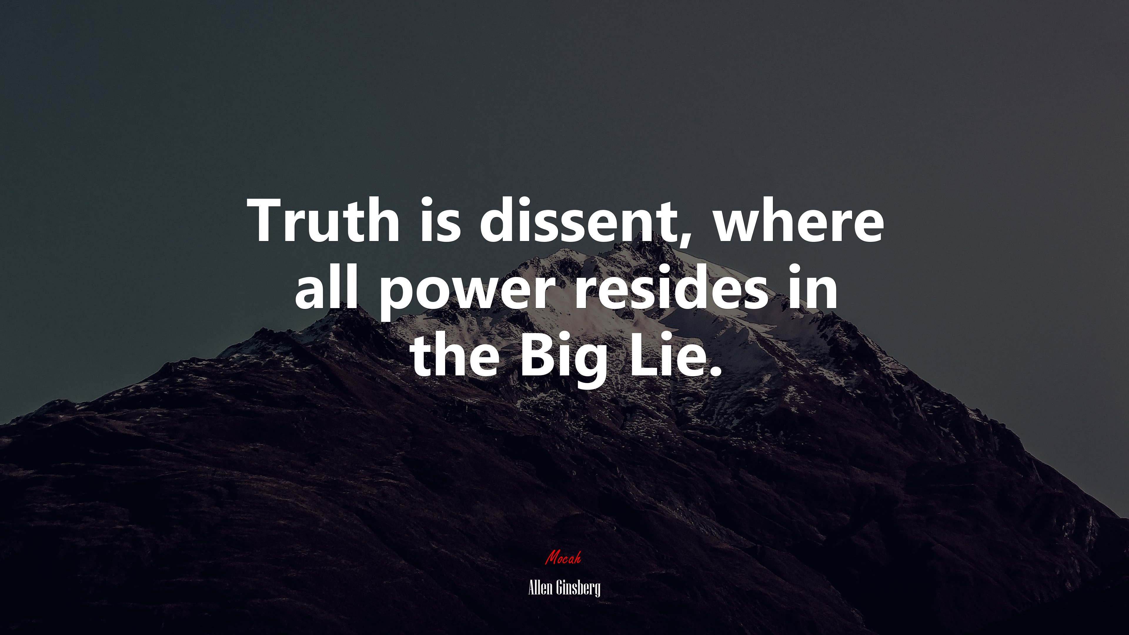 Truth is dissent, where all power resides in the Big Lie. | Allen Ginsberg quote HD Wallpaper