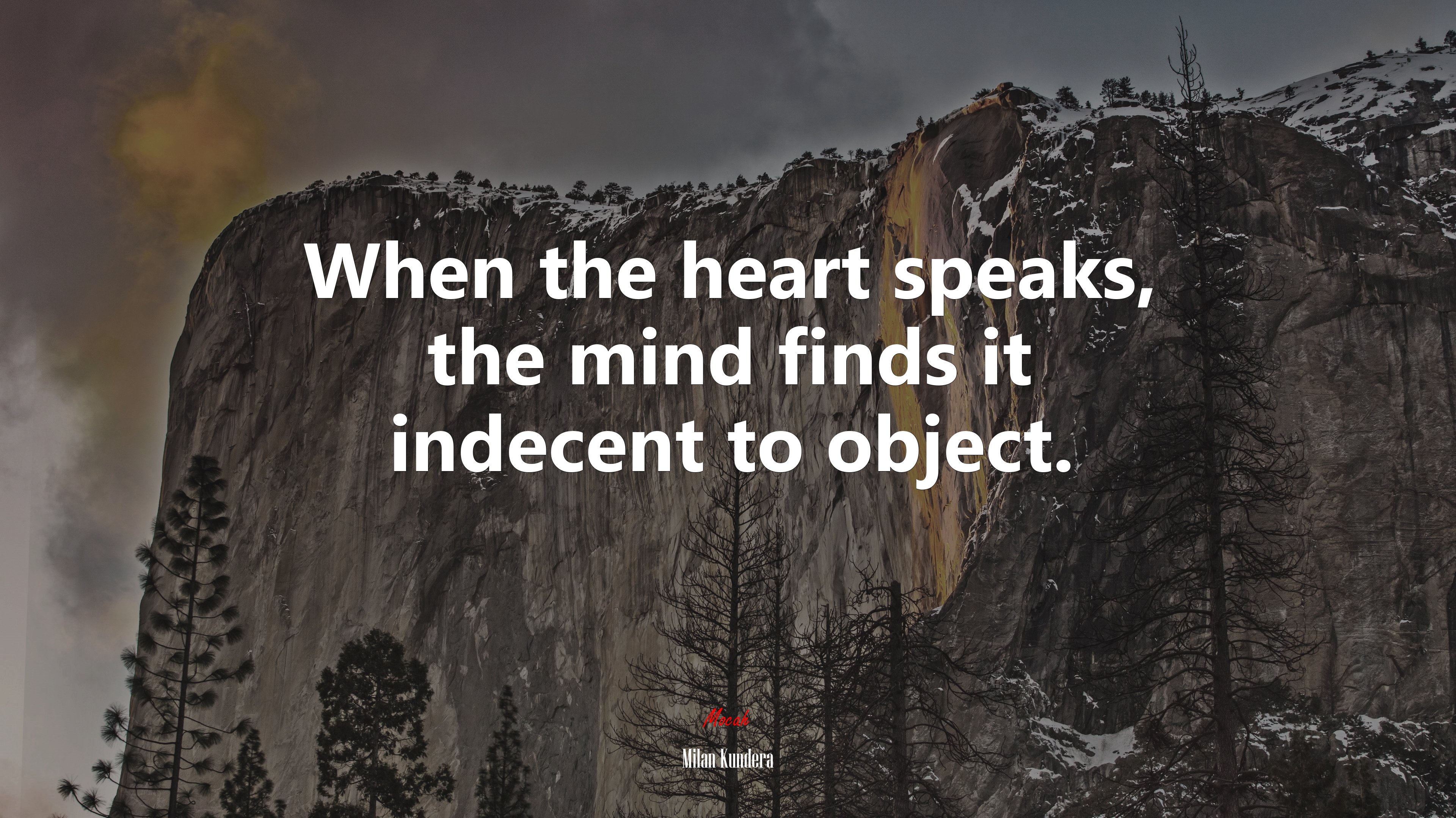 When the heart speaks, the mind finds it indecent to object. | Milan Kundera quote HD Wallpaper