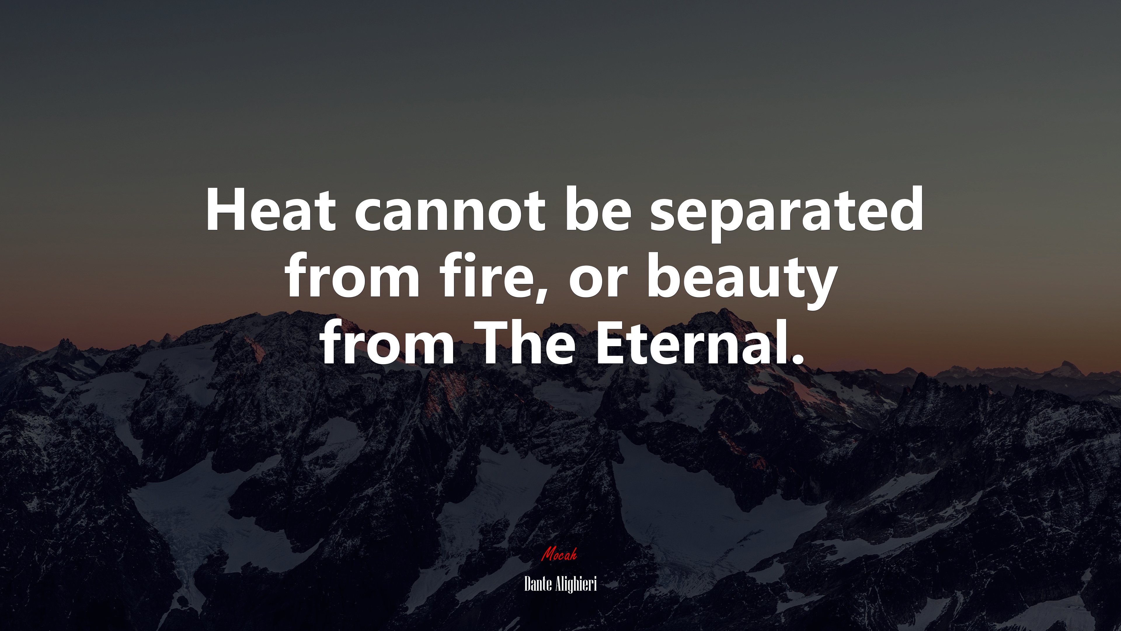 Heat cannot be separated from fire, or beauty from The Eternal. | Dante Alighieri quote HD Wallpaper