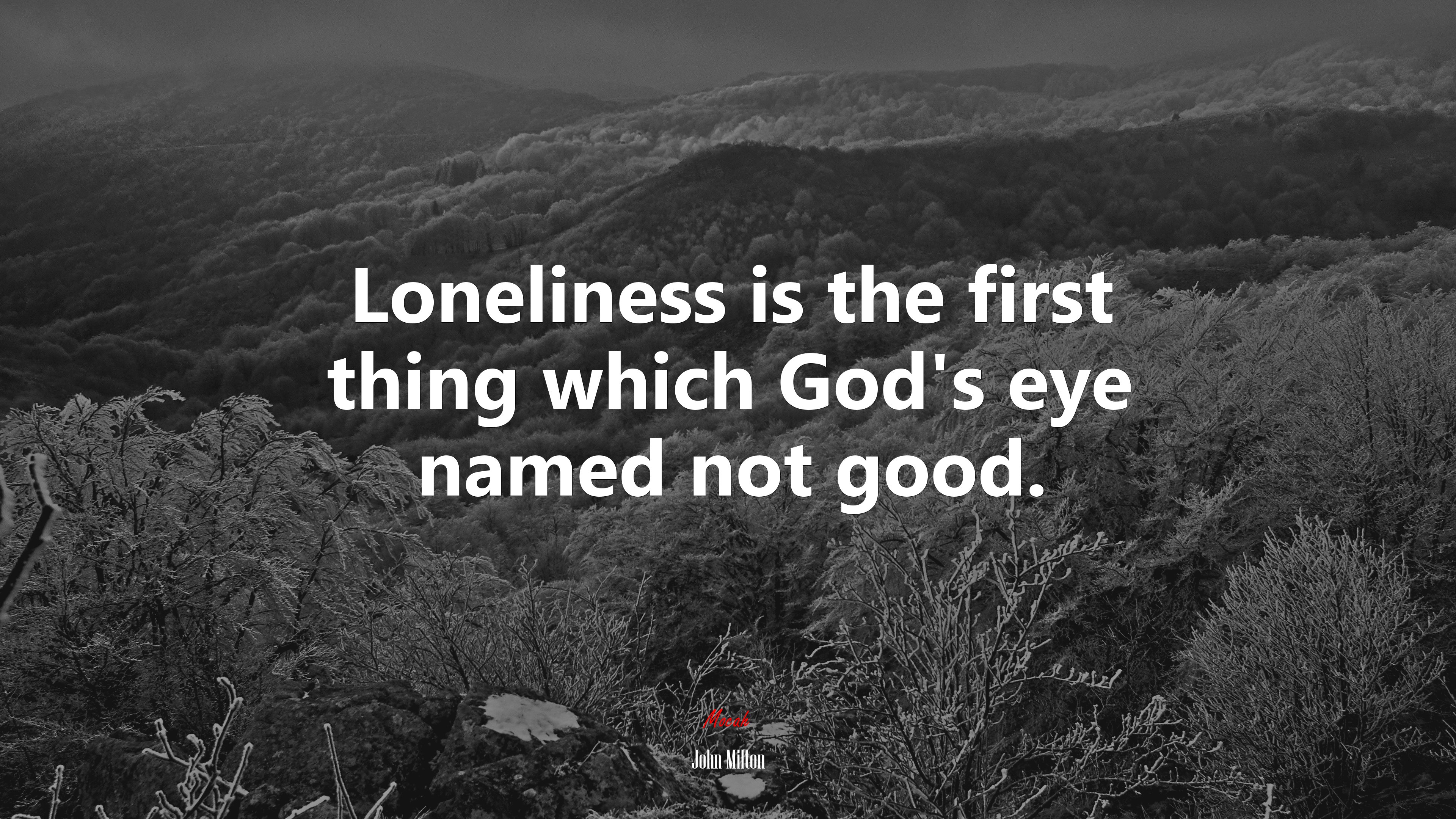 Loneliness is the first thing which God’s eye named not good. | John Milton quote HD Wallpaper