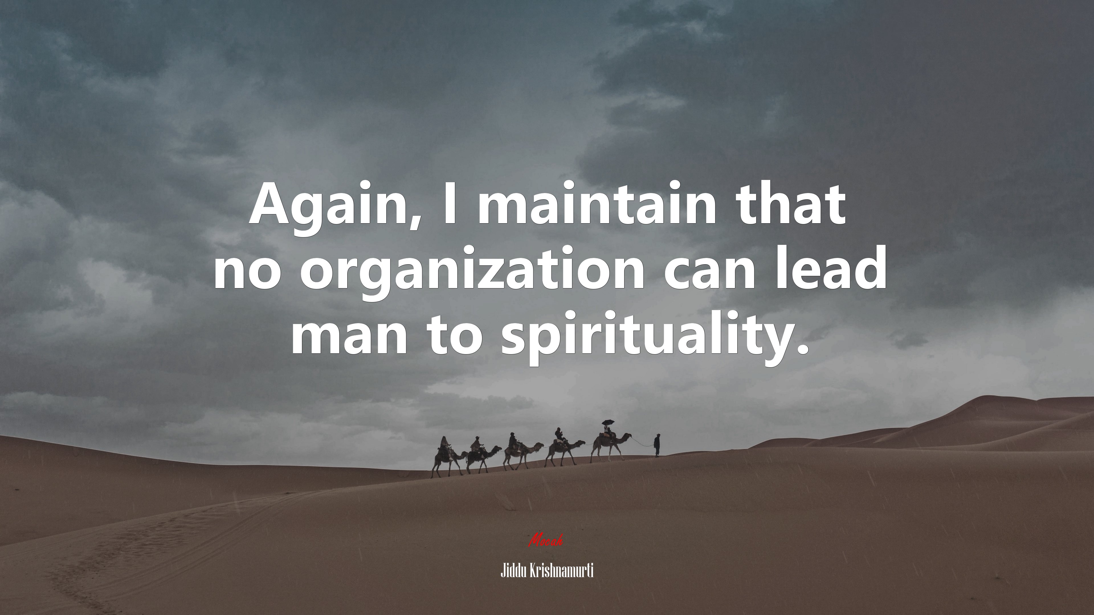 Again, I maintain that no organization can lead man to spirituality. | Jiddu Krishnamurti quote HD Wallpaper