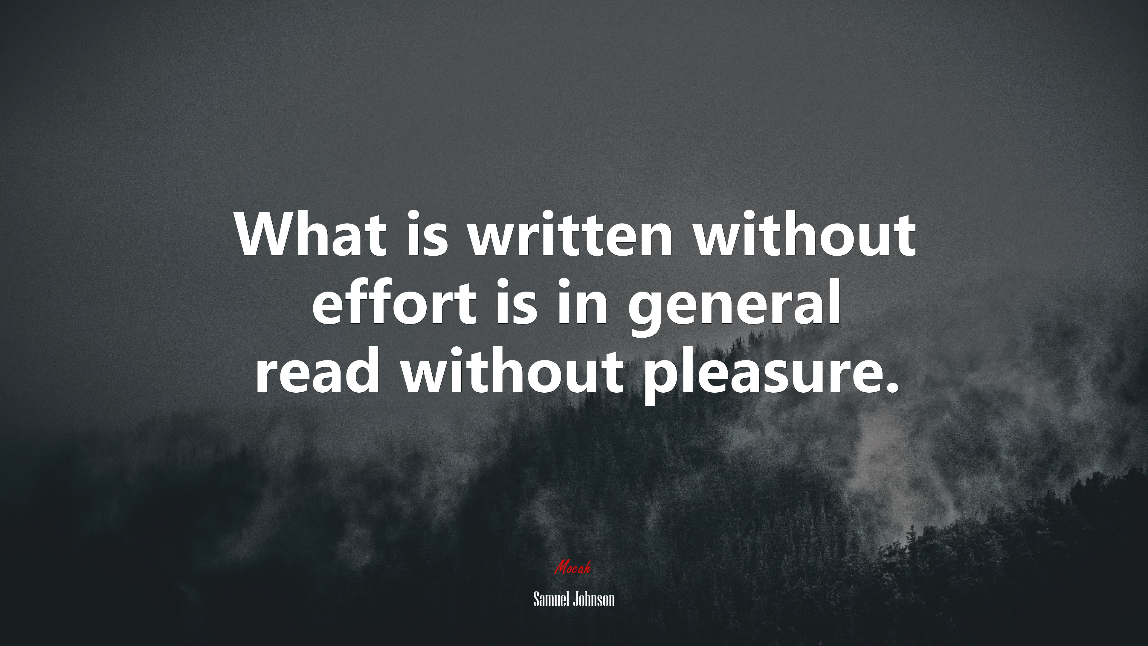 What is written without effort is in general read without pleasure. | Samuel Johnson quote HD Wallpaper